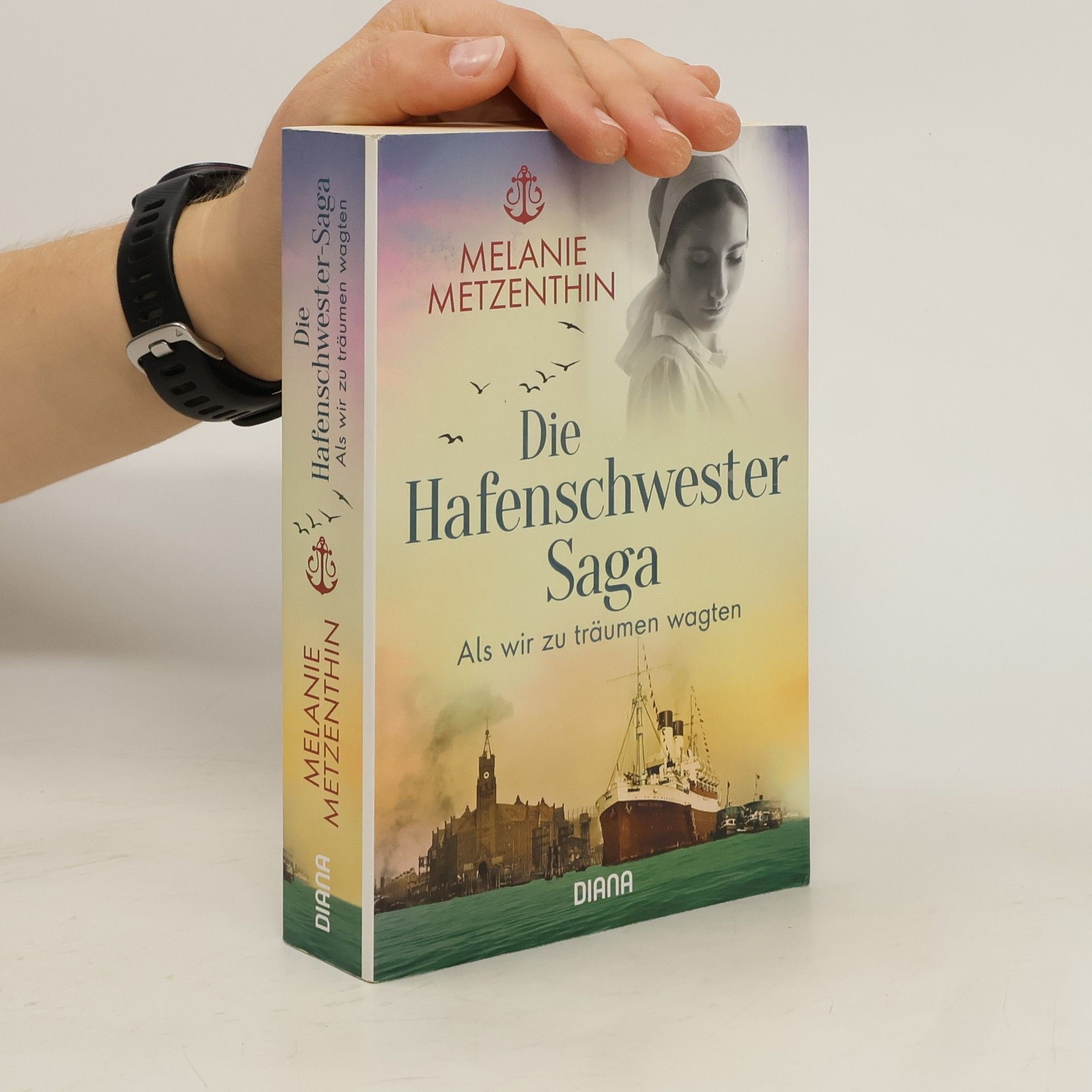 Melanie Metzenthin Die Hafenschwester Saga. Als wir zu träumen wagten