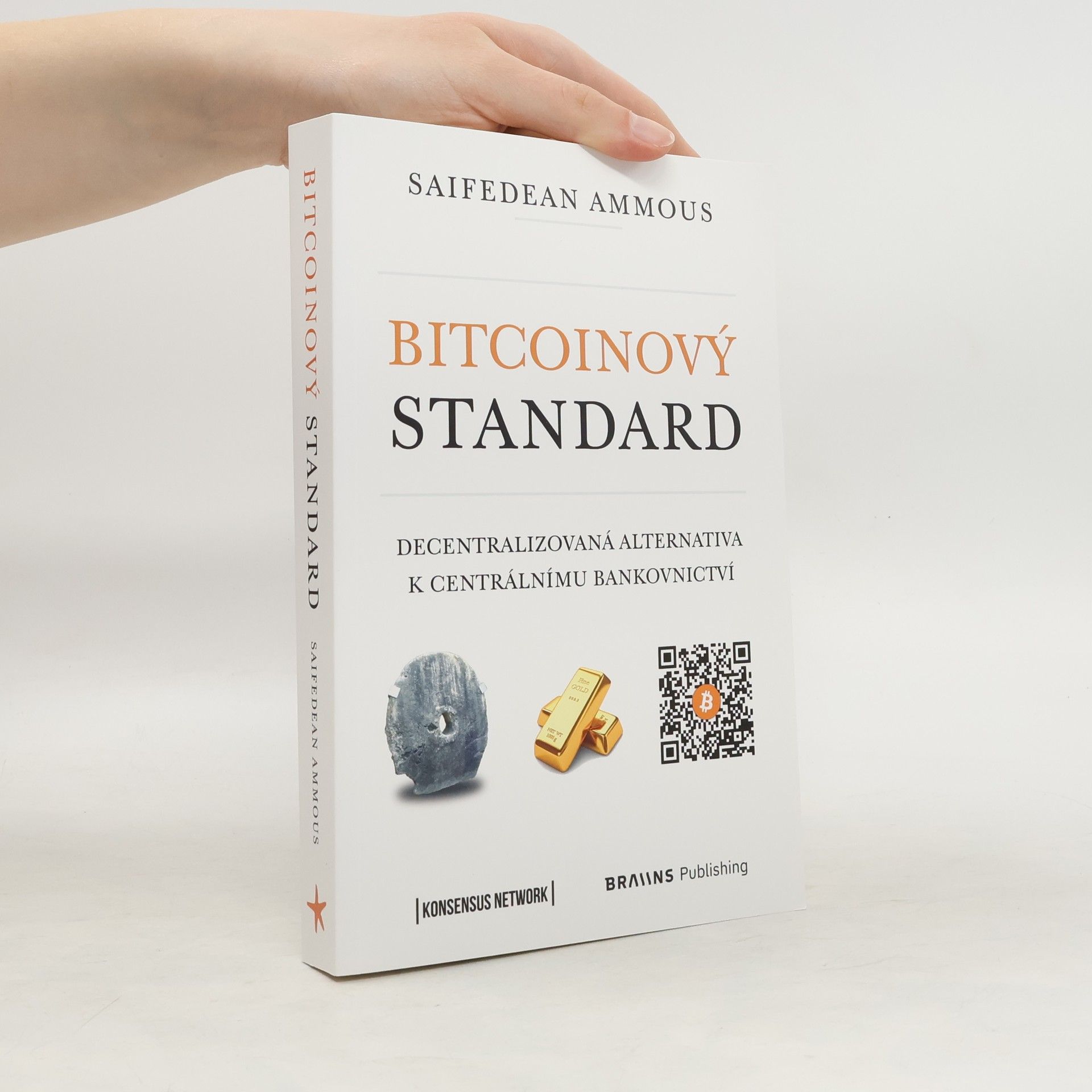 Saifedean Ammous Bitcoinový standard : decentralizovaná alternativa k centrálnímu bankovnictví
