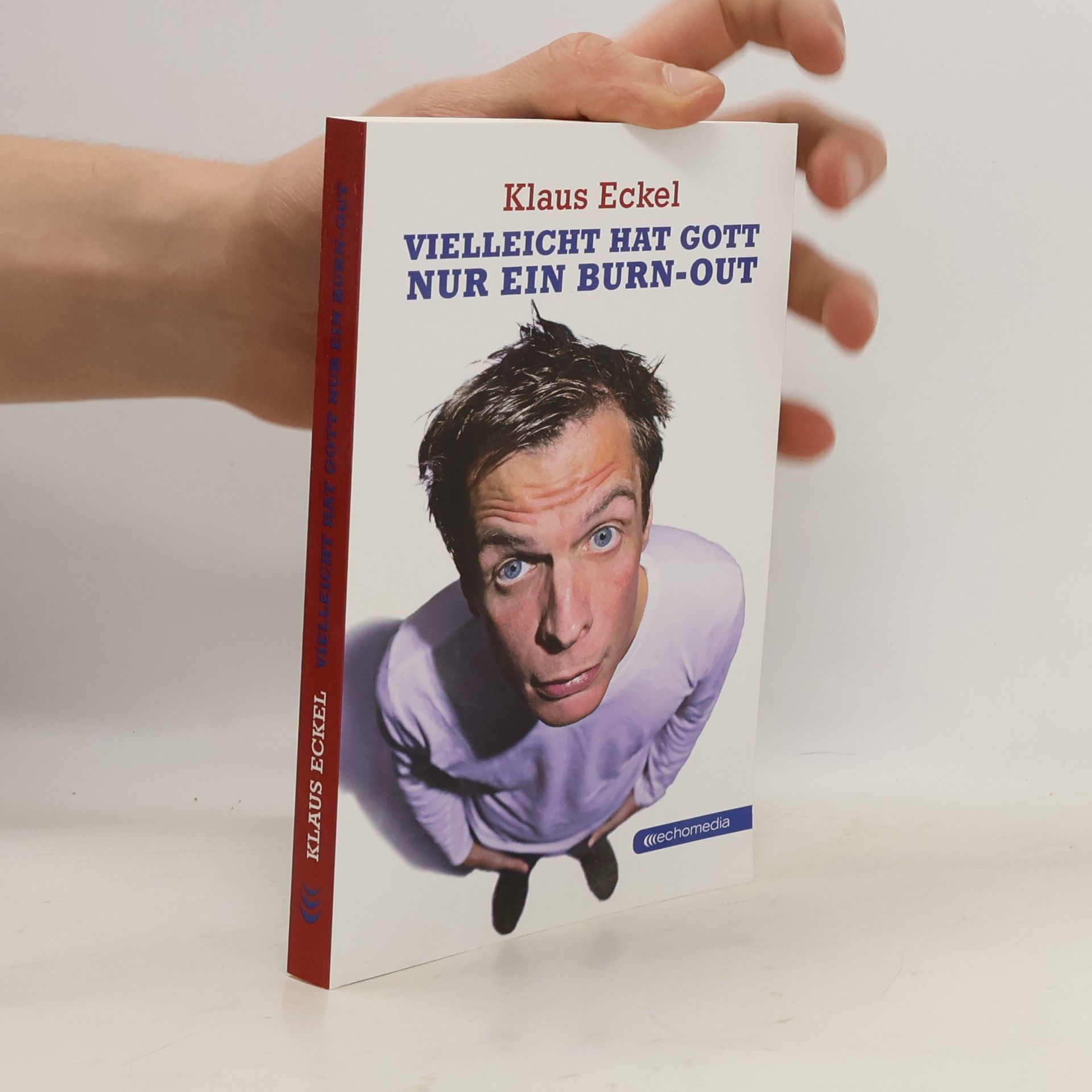 Klaus Eckel Vielleicht hat Gott nur ein Burn-out