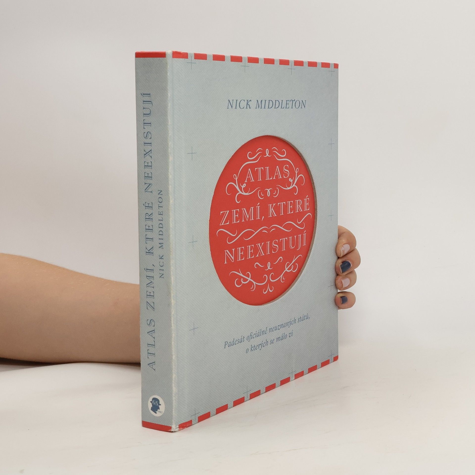 Nick Middleton Atlas zemí, které neexistují. Padesát oficiálně neuznaných států, o kterých se málo ví