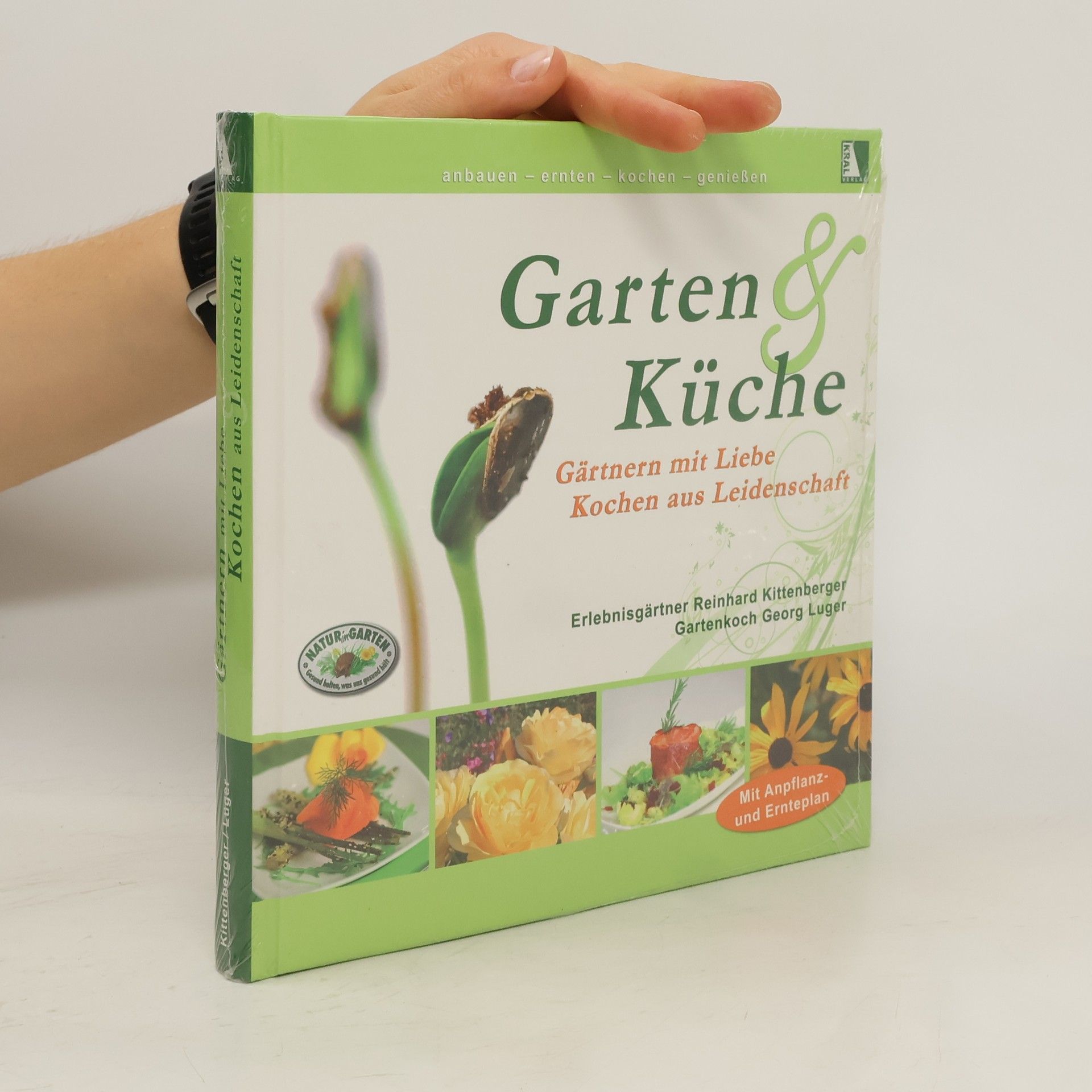Reinhard Kittenberger Garten & Küche - Gärtnern mit Liebe, Kochen aus Leidenschaft