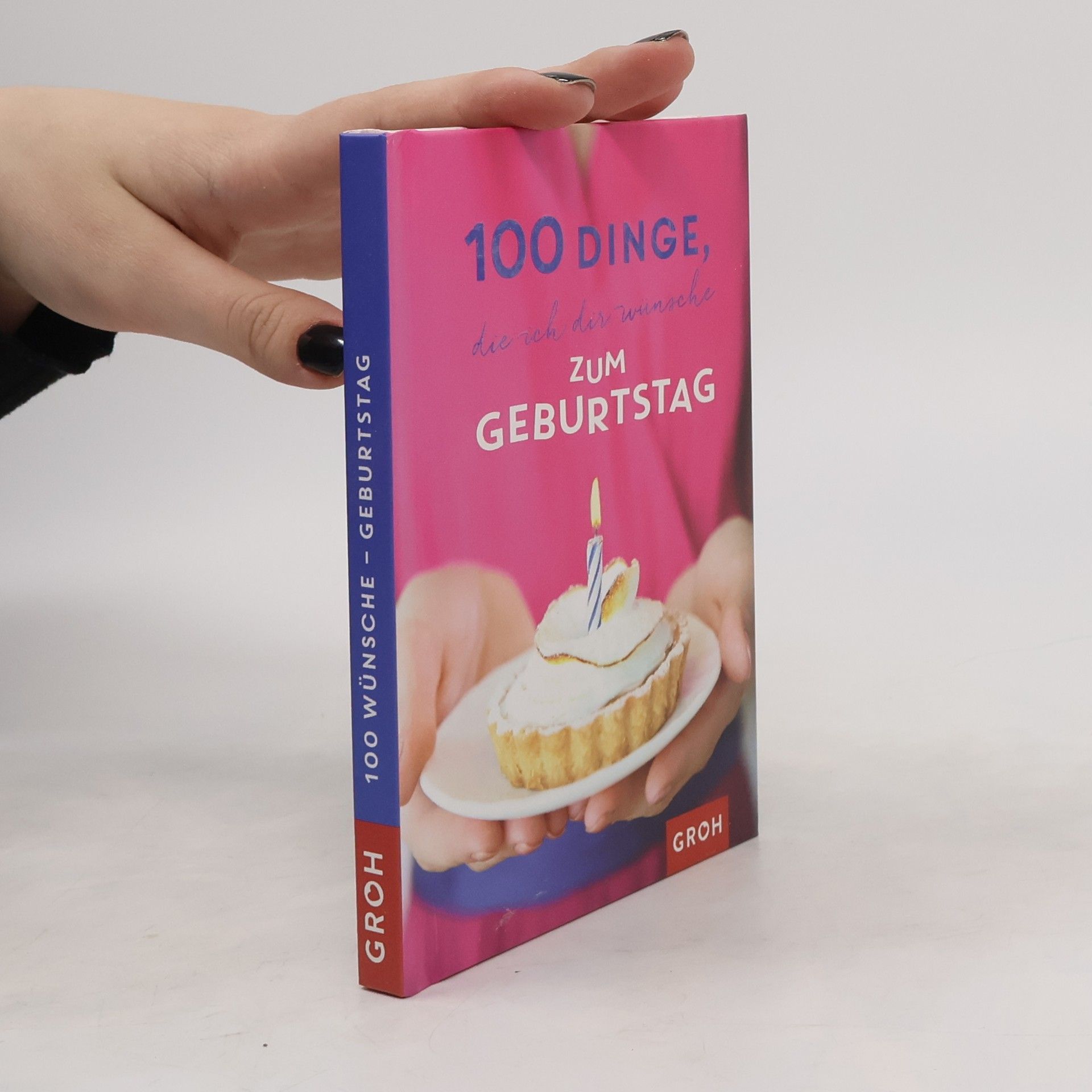 Joachim Groh 100 Dinge, die ich dir wünsche zum Geburtstag