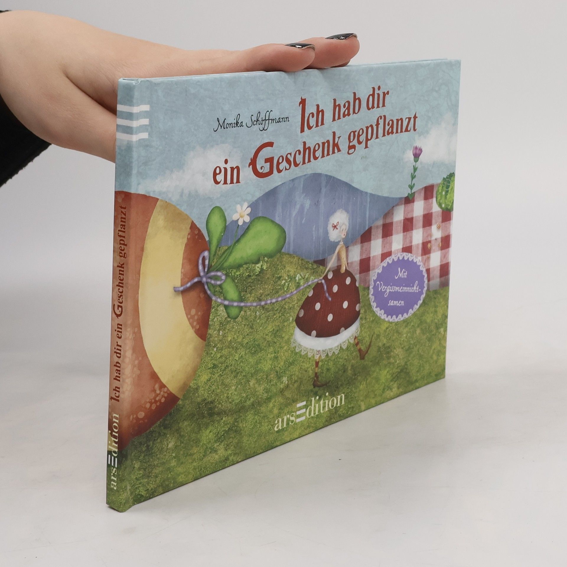 Monika Schöffmann Ich hab dir ein Geschenk gepflanzt