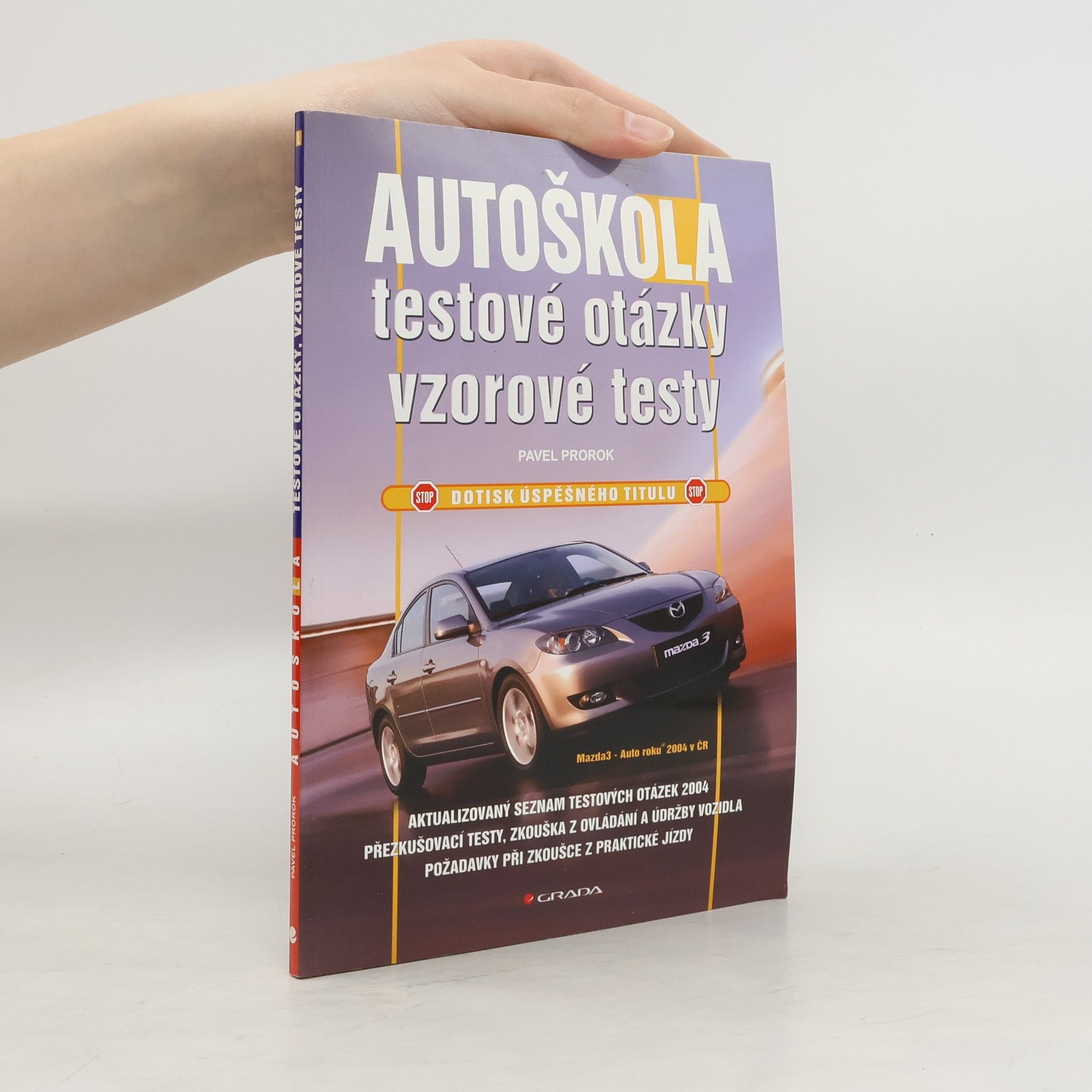 Pavel Prorok Autoškola : testové otázky, vzorové testy : [platné od 1.4.2003]