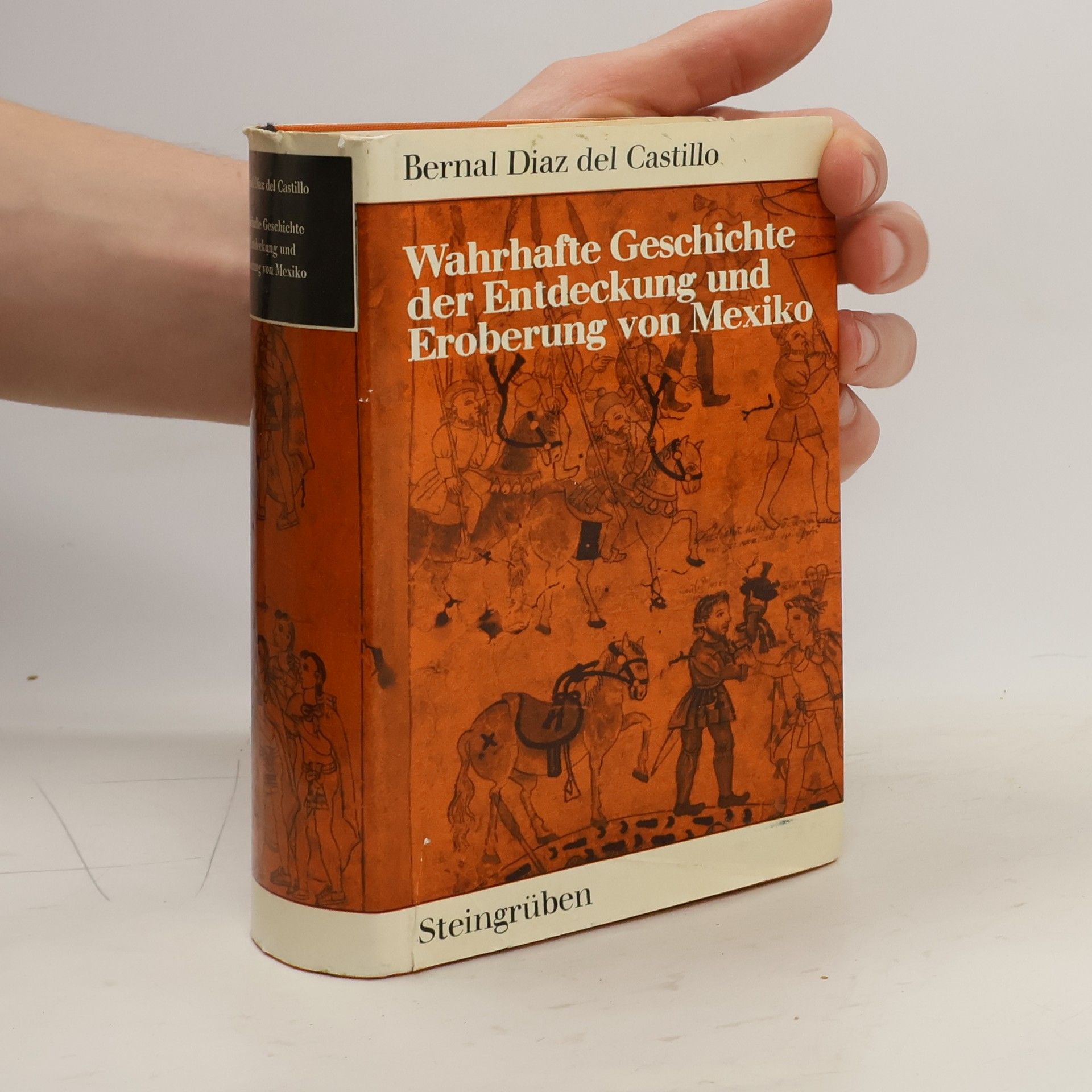 Bernal Díaz del Castillo Wahrhafte Geschichte der Entdeckung und Eroberung von Mexiko