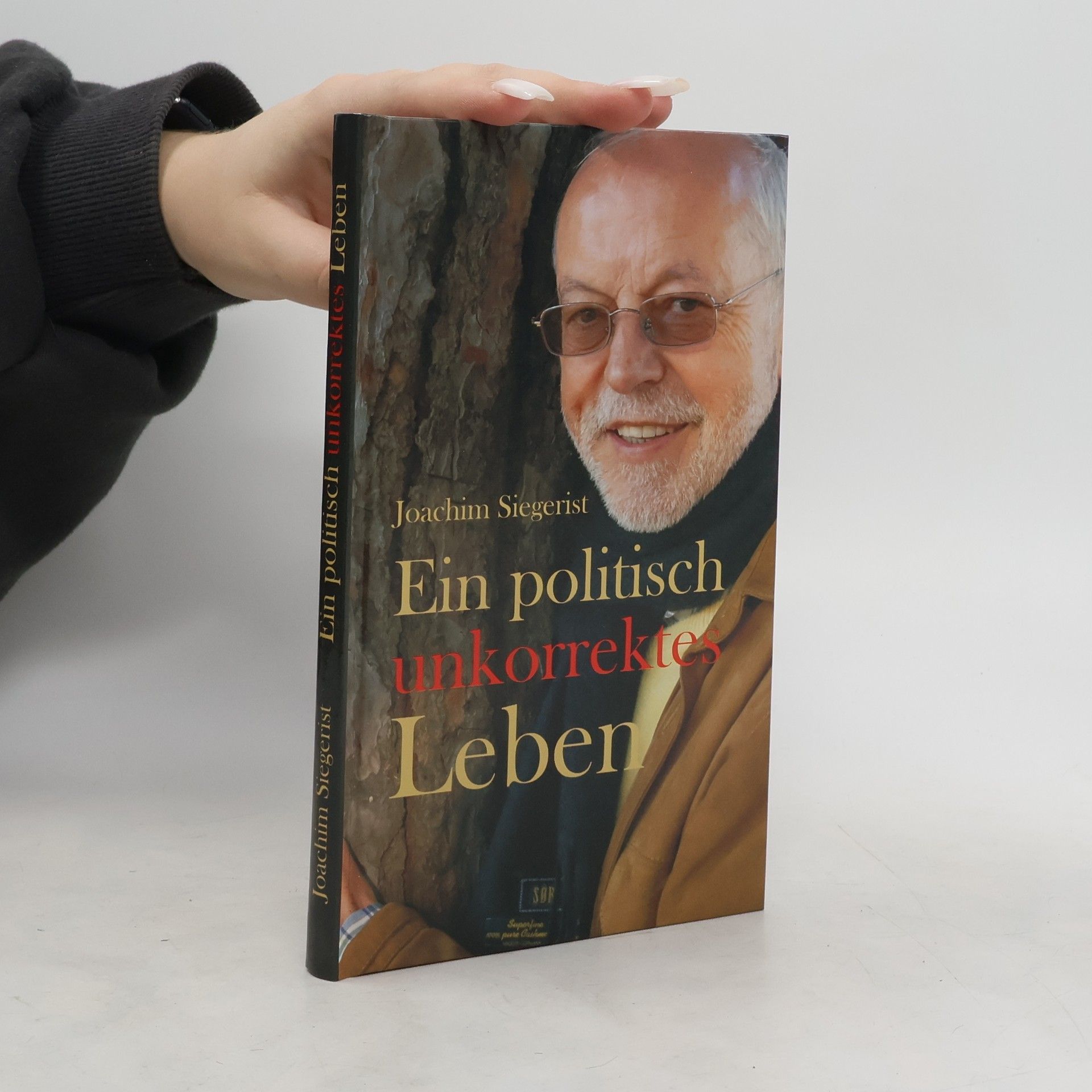 Joachim Siegerist Ein politisch unkorrektes Leben