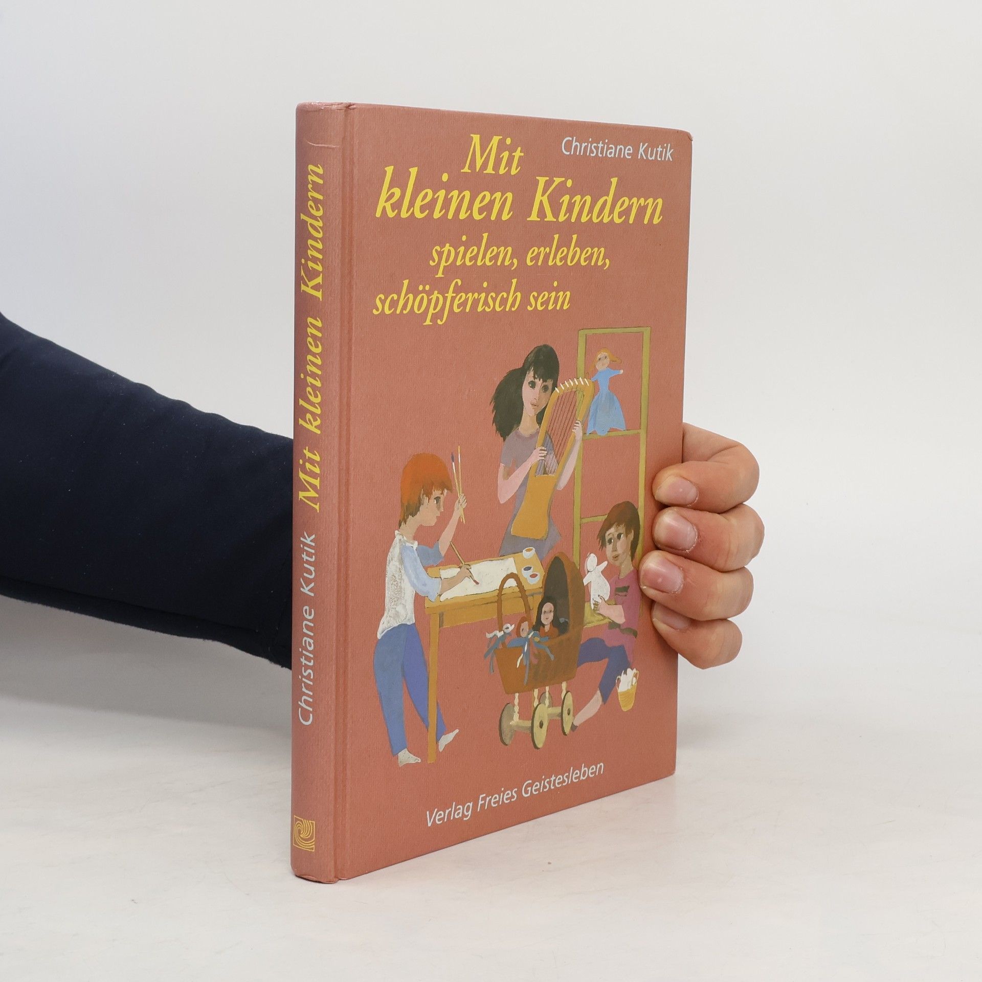Christiane Kutik Mit kleinen Kindern spielen, erleben, schöpferisch sein