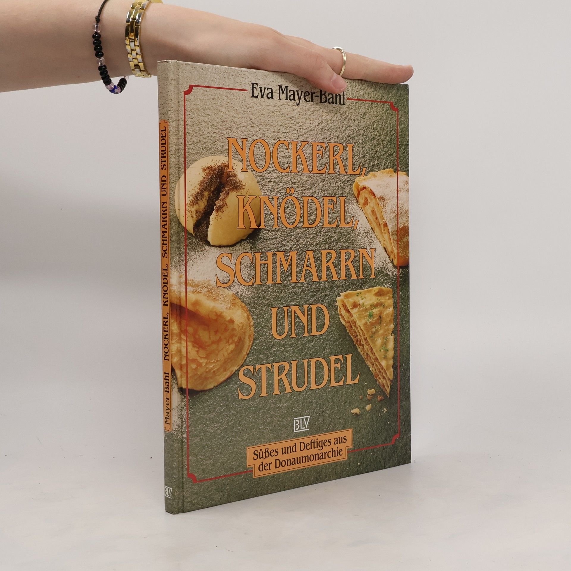Eva Mayer Bahl Nockerl, Knödel, Schmarrn und Strudel