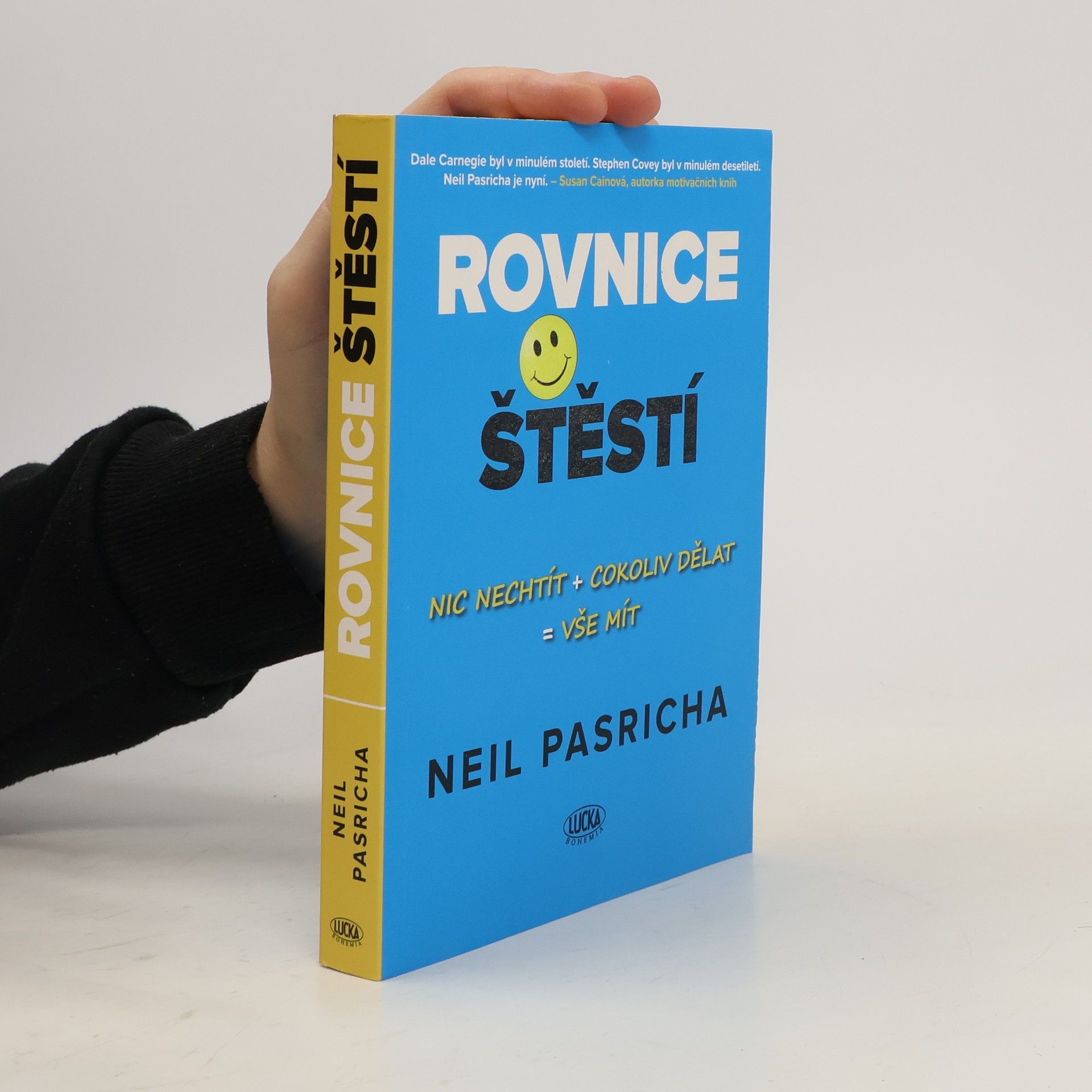 Neil Pasricha Rovnice štěstí : nic nechtít + cokoliv dělat = vše mít