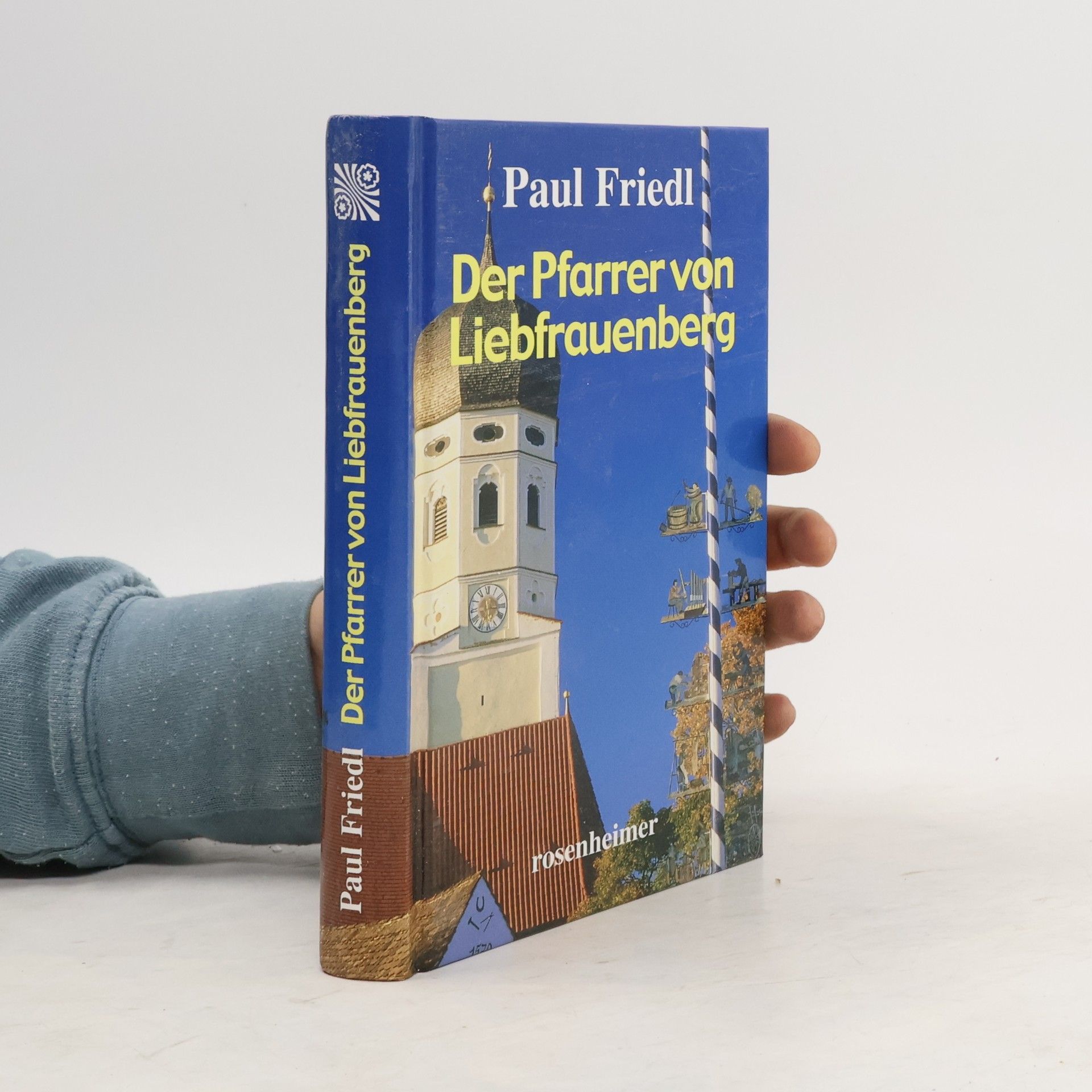 Paul Friedl Der Pfarrer von Liebfrauenberg