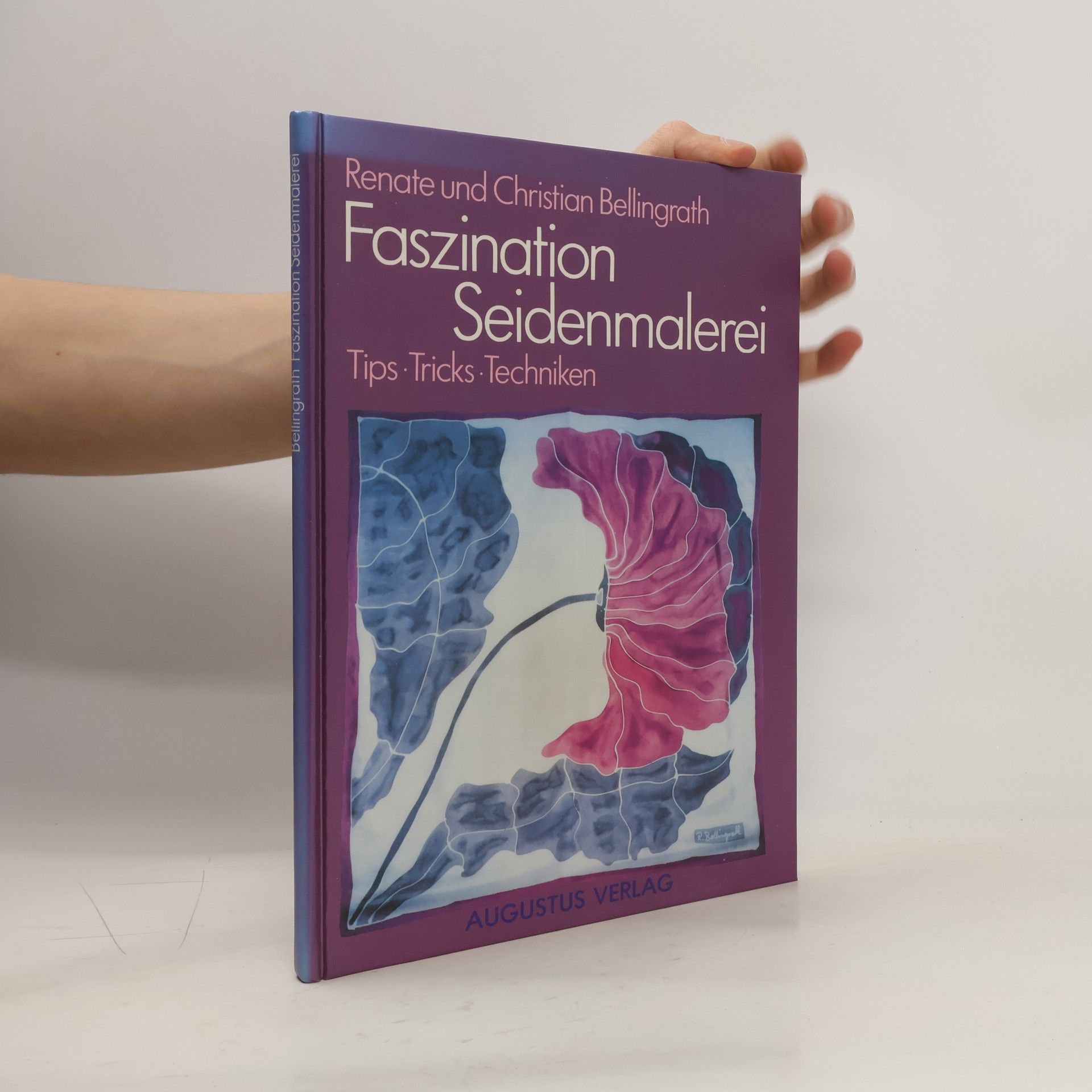Renate Bellingrath Faszination Seidenmalerei. Tips. Tricks. Techniken