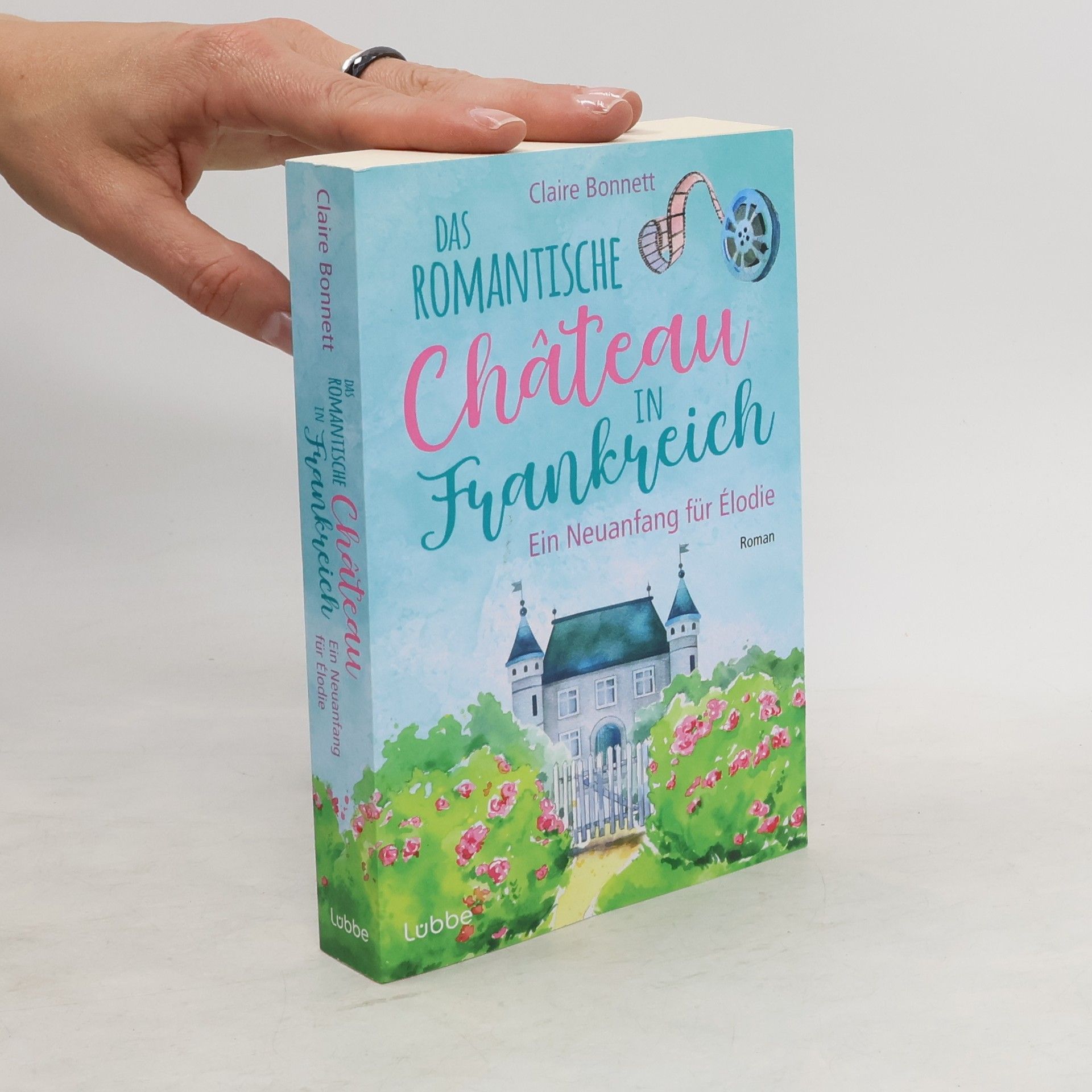 Claire Bonnett Das romantische Château in Frankreich - Ein Neuanfang für Élodie