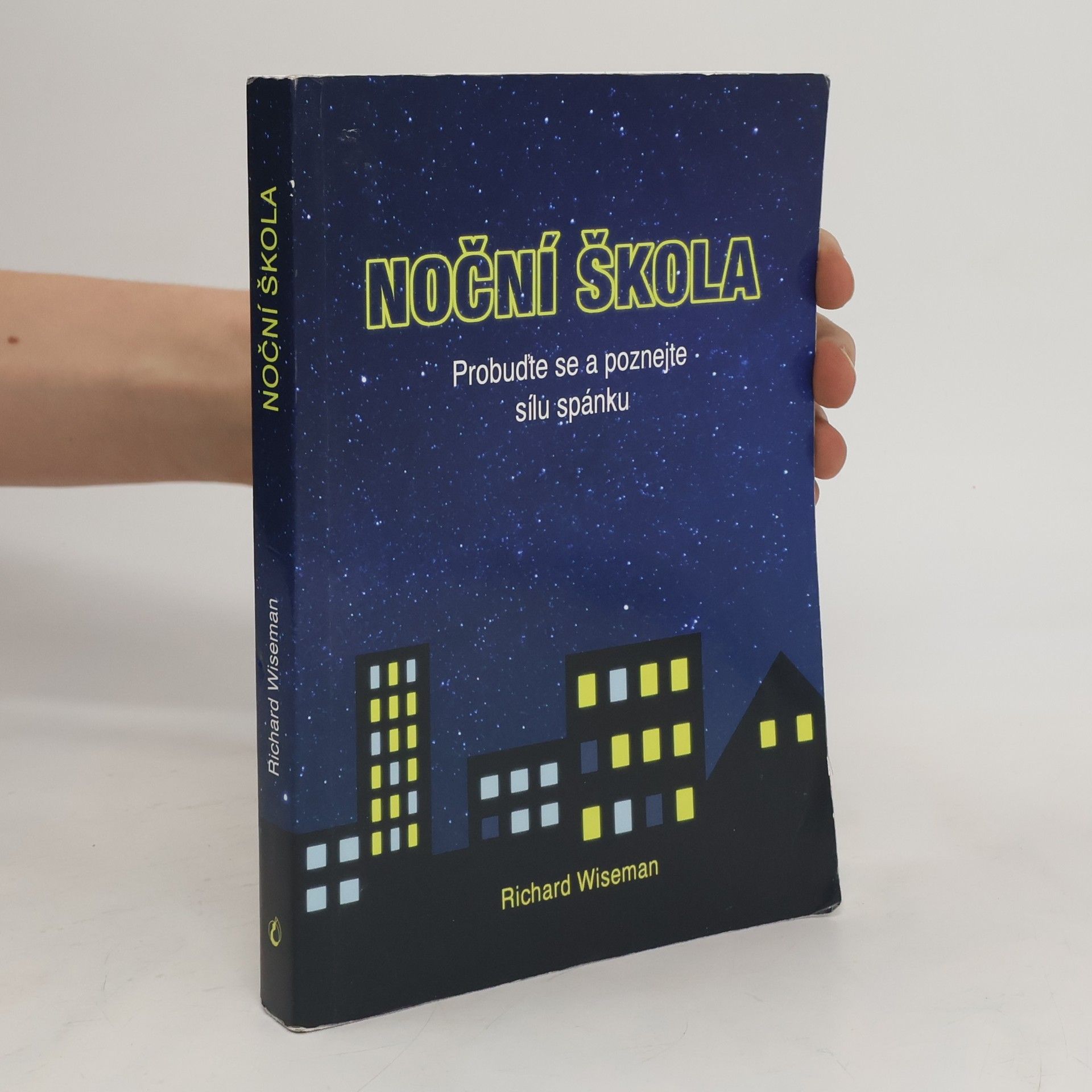 Richard Wiseman Noční škola. Probuďte se a poznejte sílu spánku