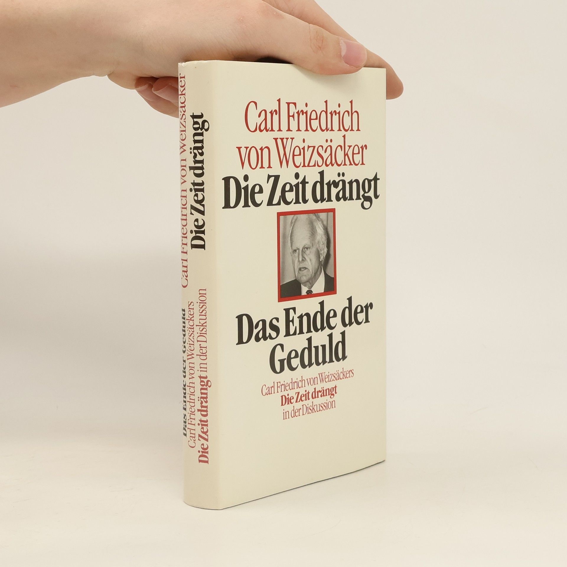 Carl Friedrich von Weizsäcker Die Zeit drängt. Das Ende der Geduld