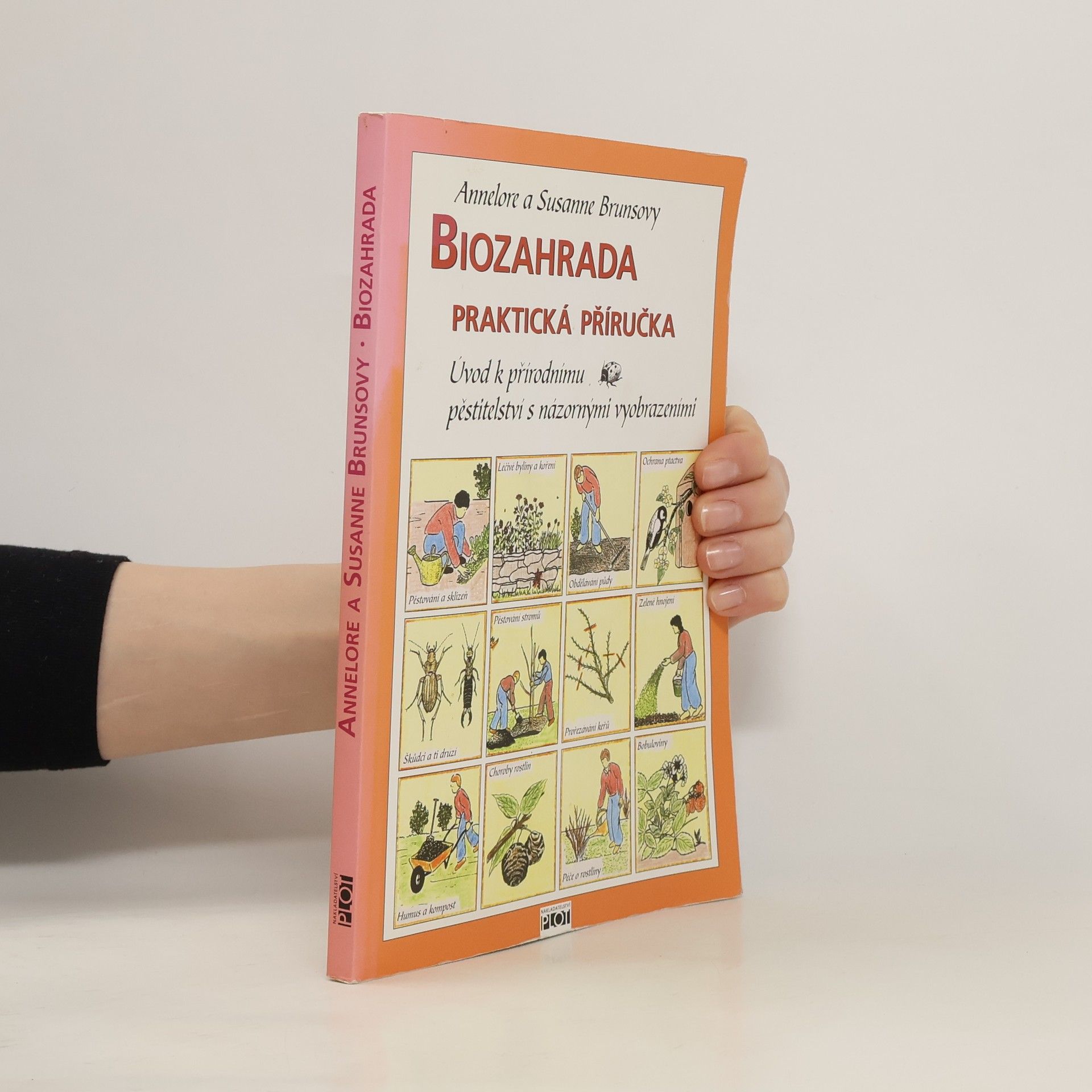 Annelore Bruns Biozahrada: Praktická příručka : úvod k přírodnímu pěstitelství s názornými vyobrazeními
