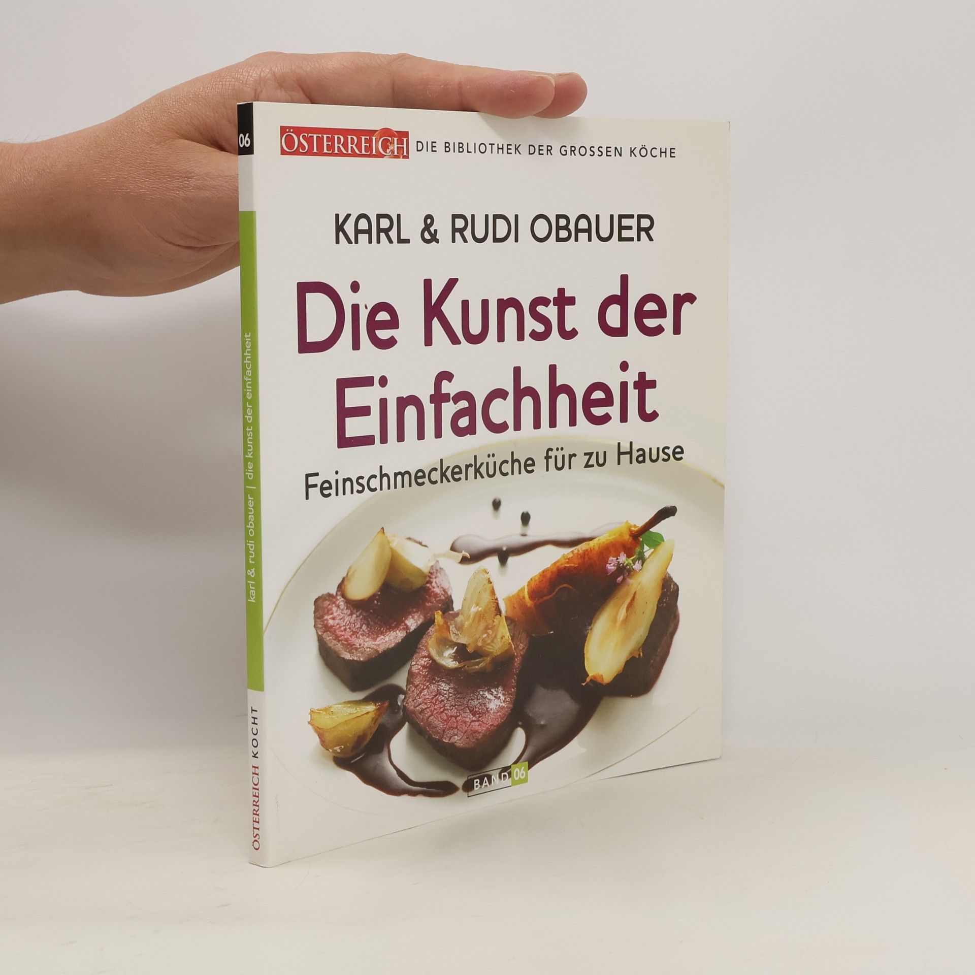Rudi Obauer Die Kunst der Einfachheit. Feinschmeckerküche für zu Hause