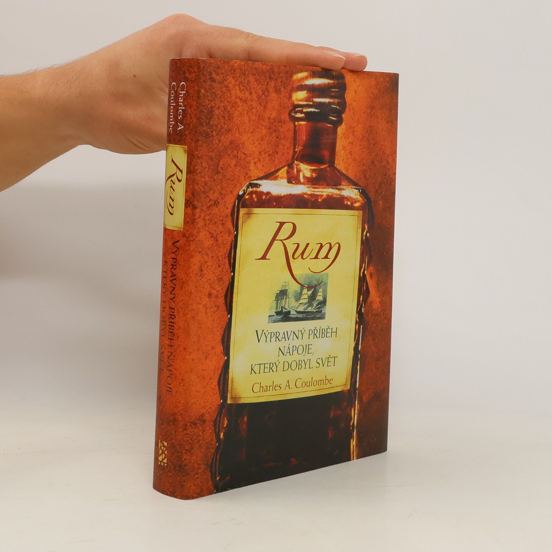 Charles A. Coulombe Rum: Výpravný příběh nápoje, který dobyl svět