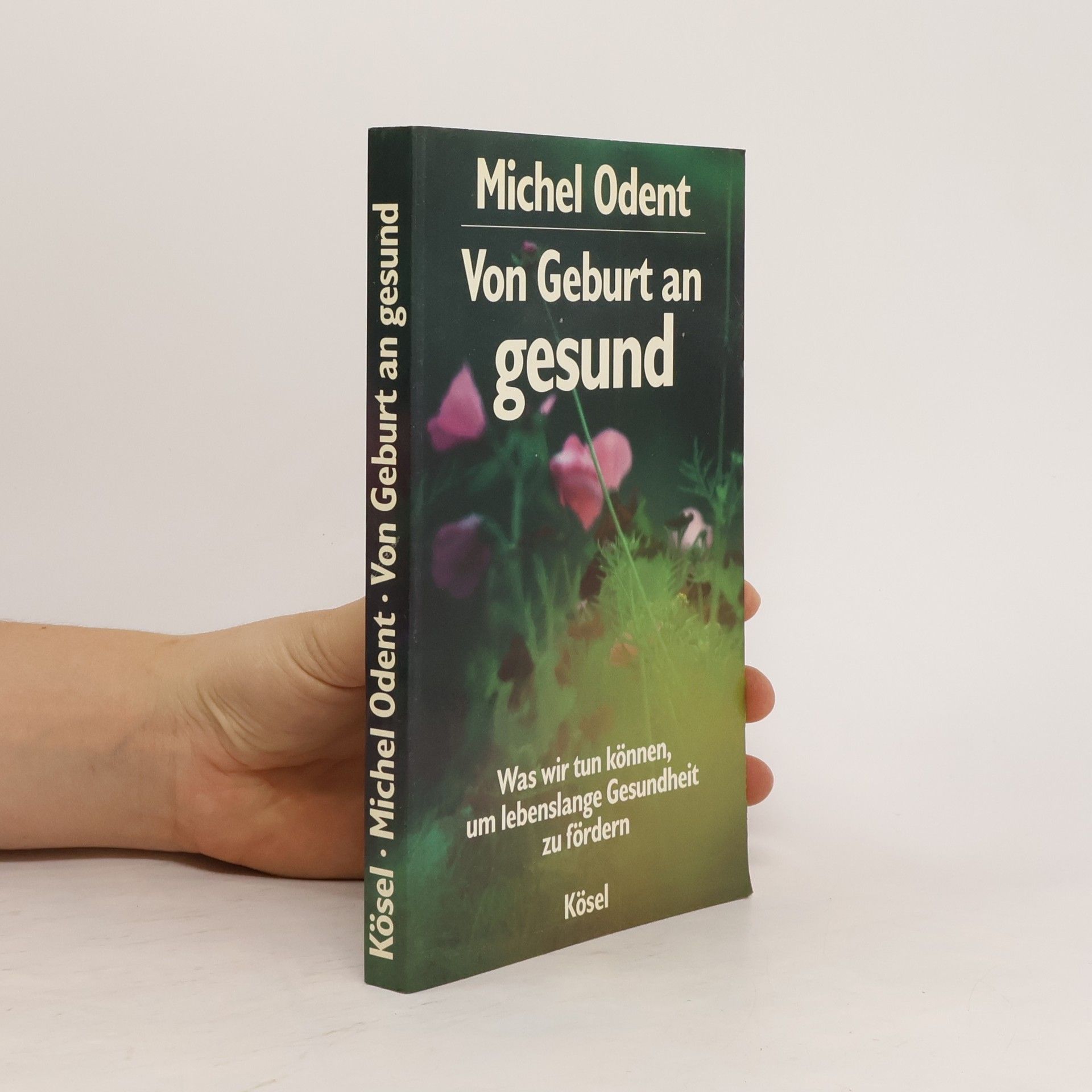 Michel Odent Von Geburt an gesund