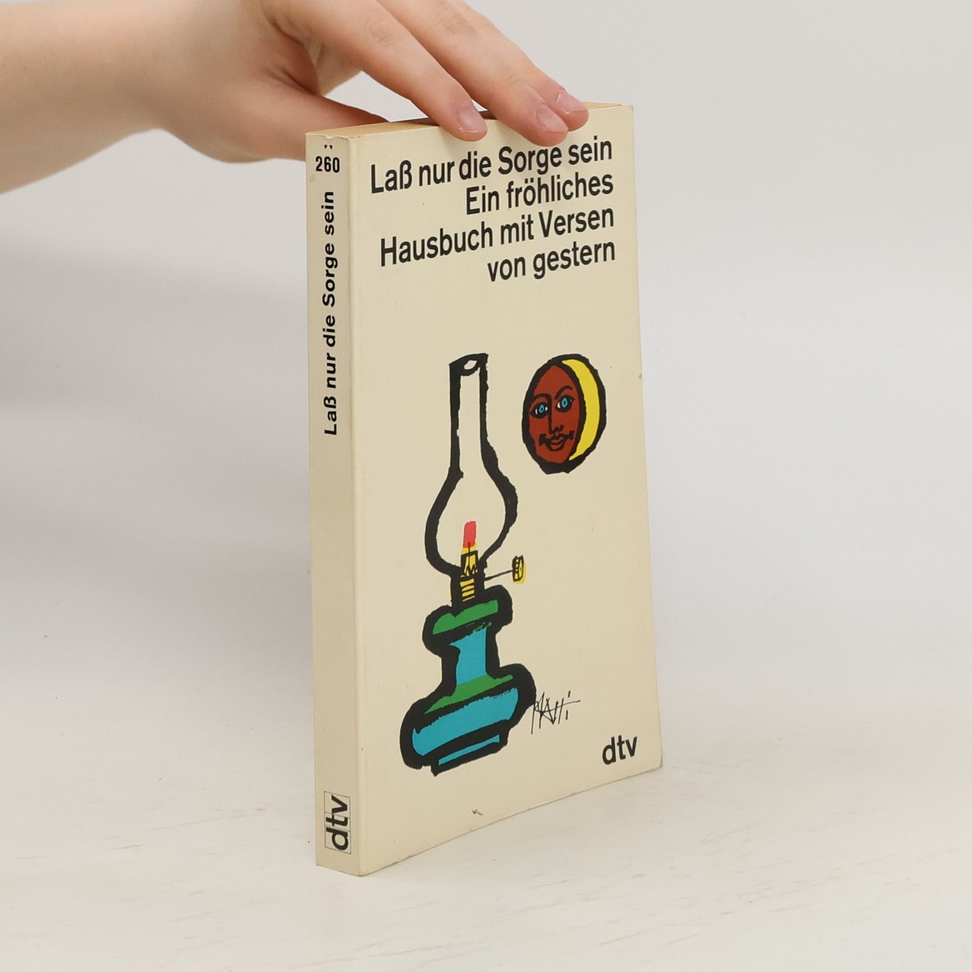 kolektiv Laß nur die Sorge sein. Ein fröhliches Hausbuch mit Versen von gestern