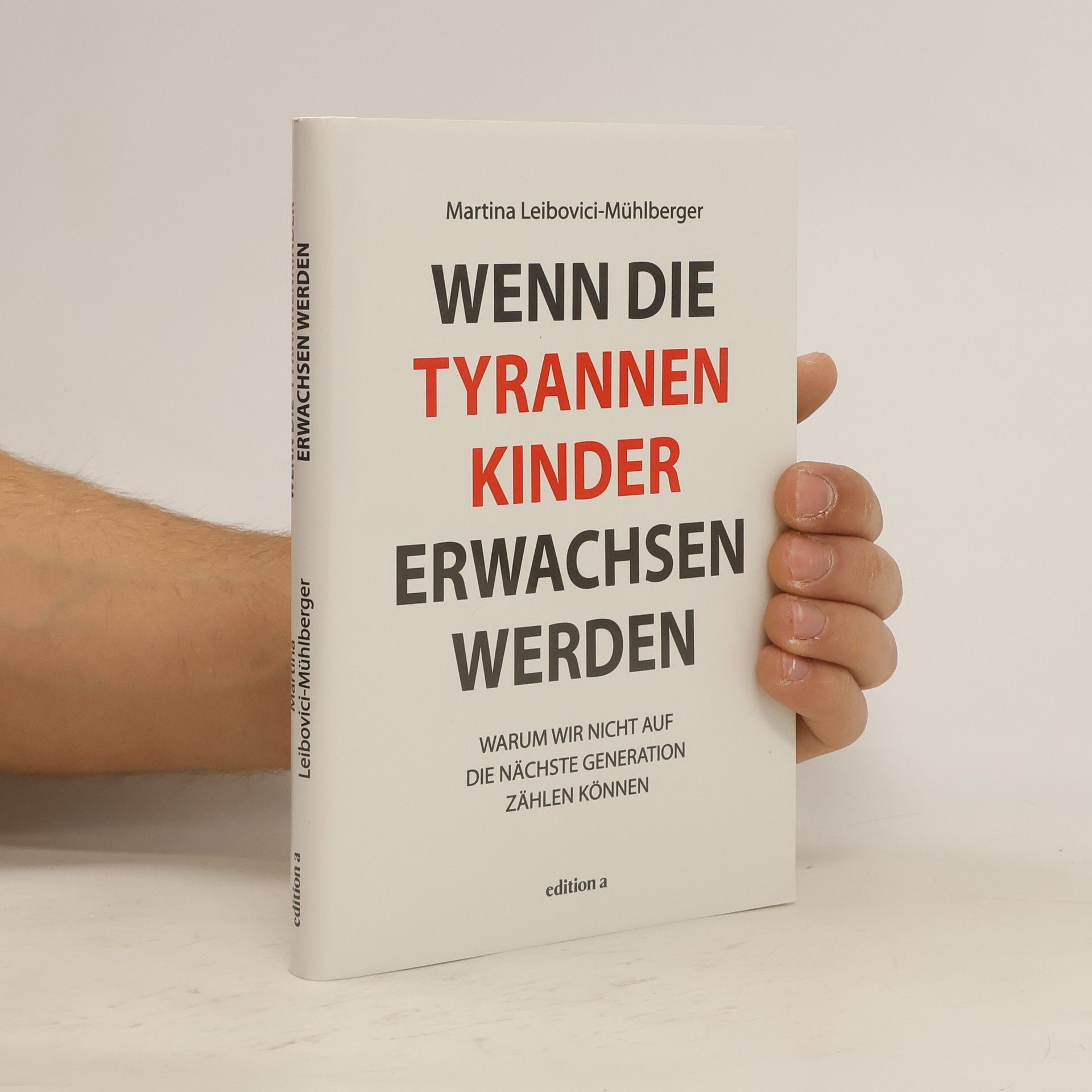 Martina Leibovici-Mühlberger Wenn die Tyrannenkinder erwachsen werden