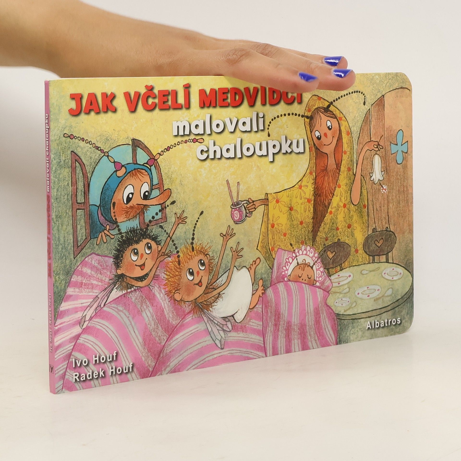 Ivo Houf Jak včelí medvídci malovali chaloupku
