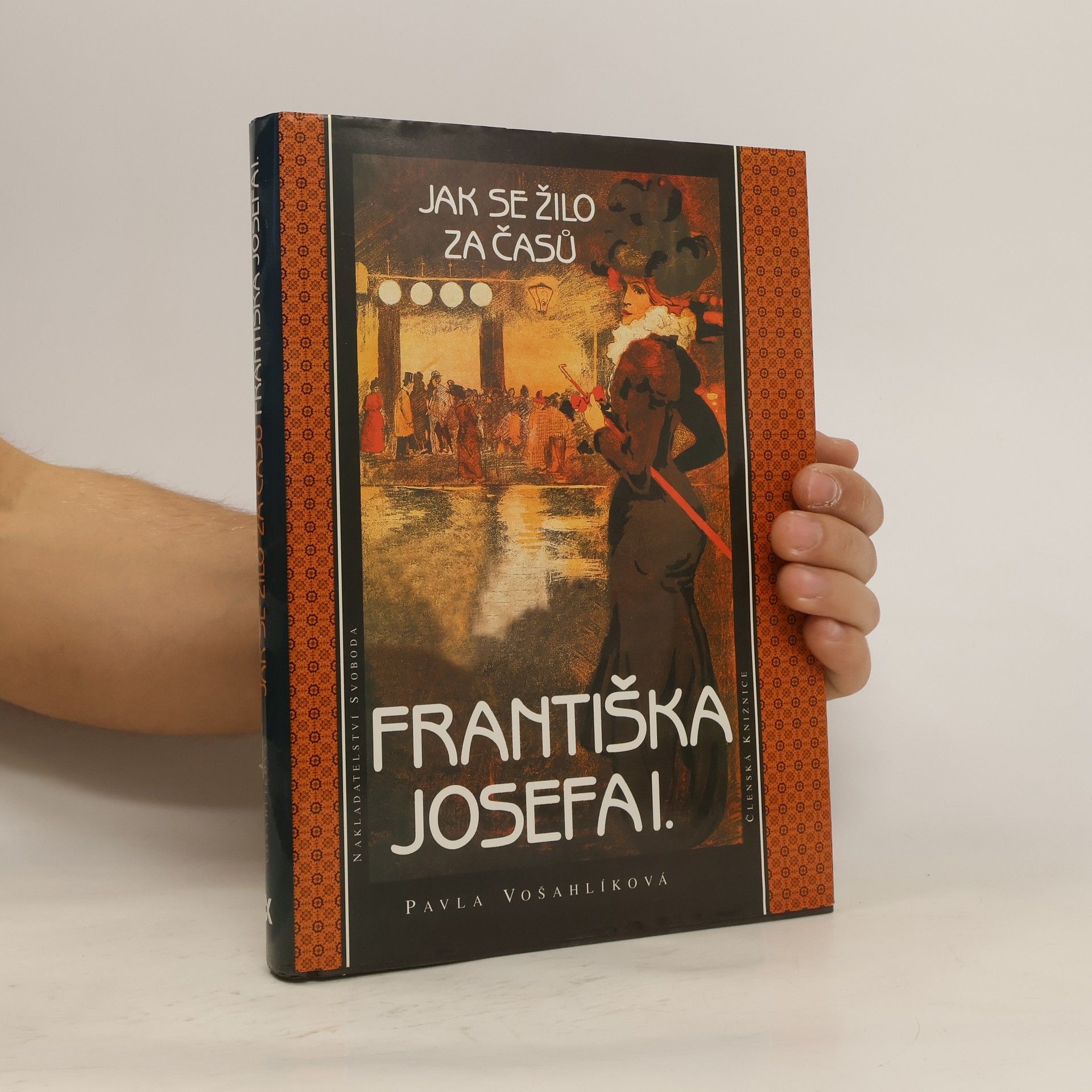 Pavla Vošahlíková Jak se žilo za časů Františka Josefa I.