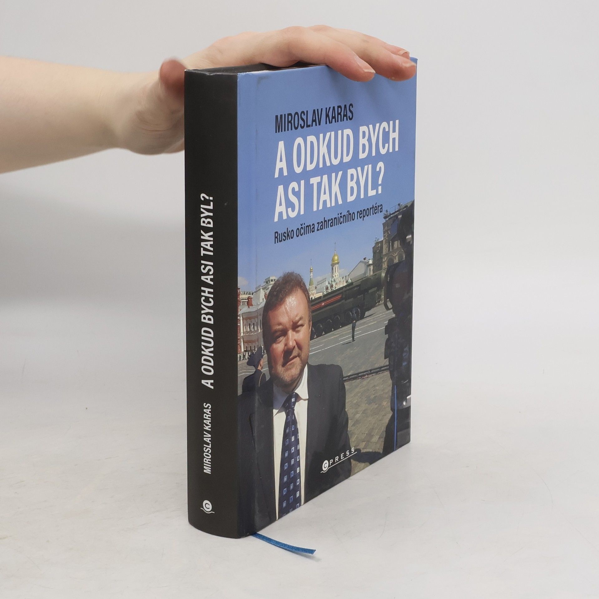 Miroslav Karas A odkud bych asi tak byl? Rusko očima zahraničního reportéra
