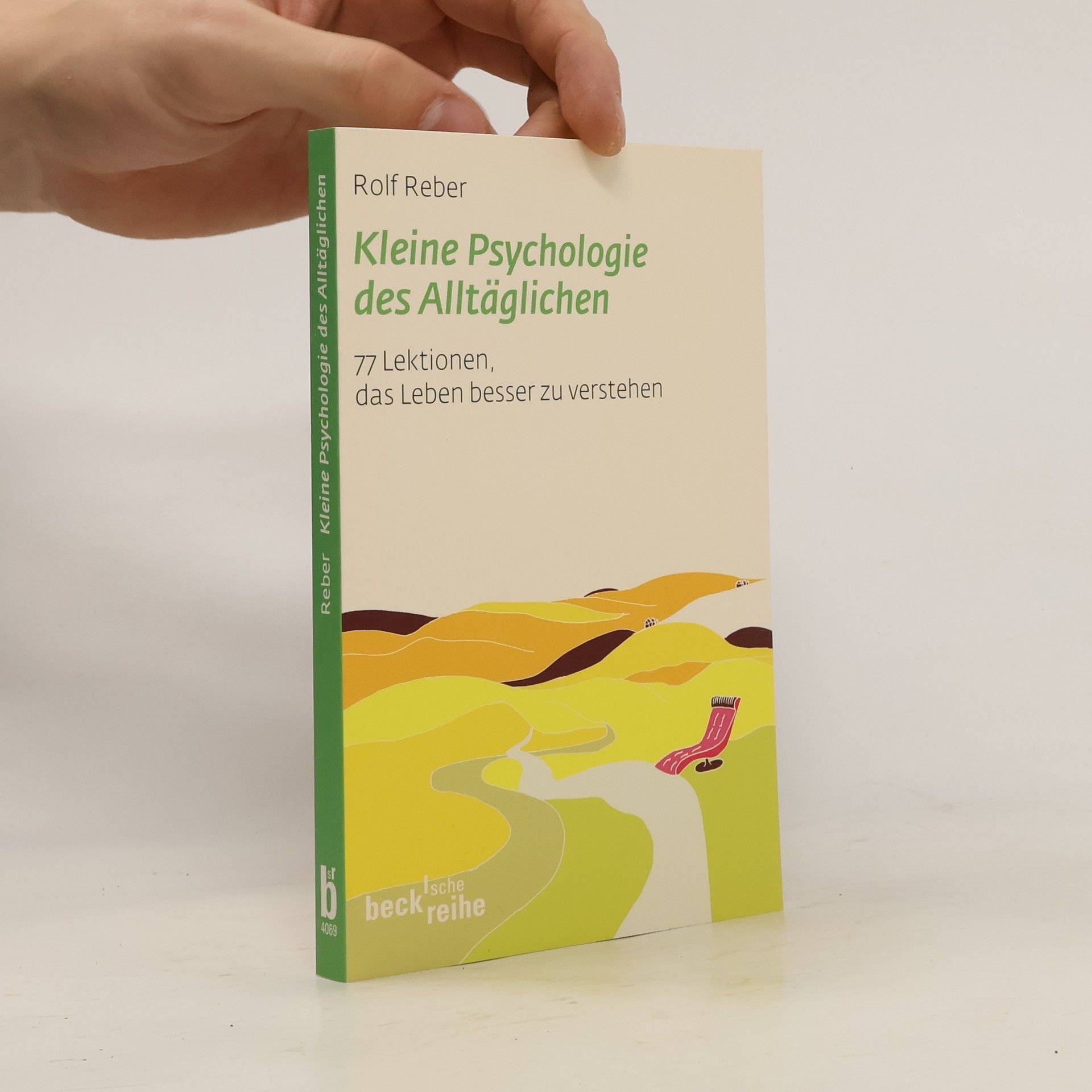 Rolf Reber Kleine Psychologie des Alltäglichen