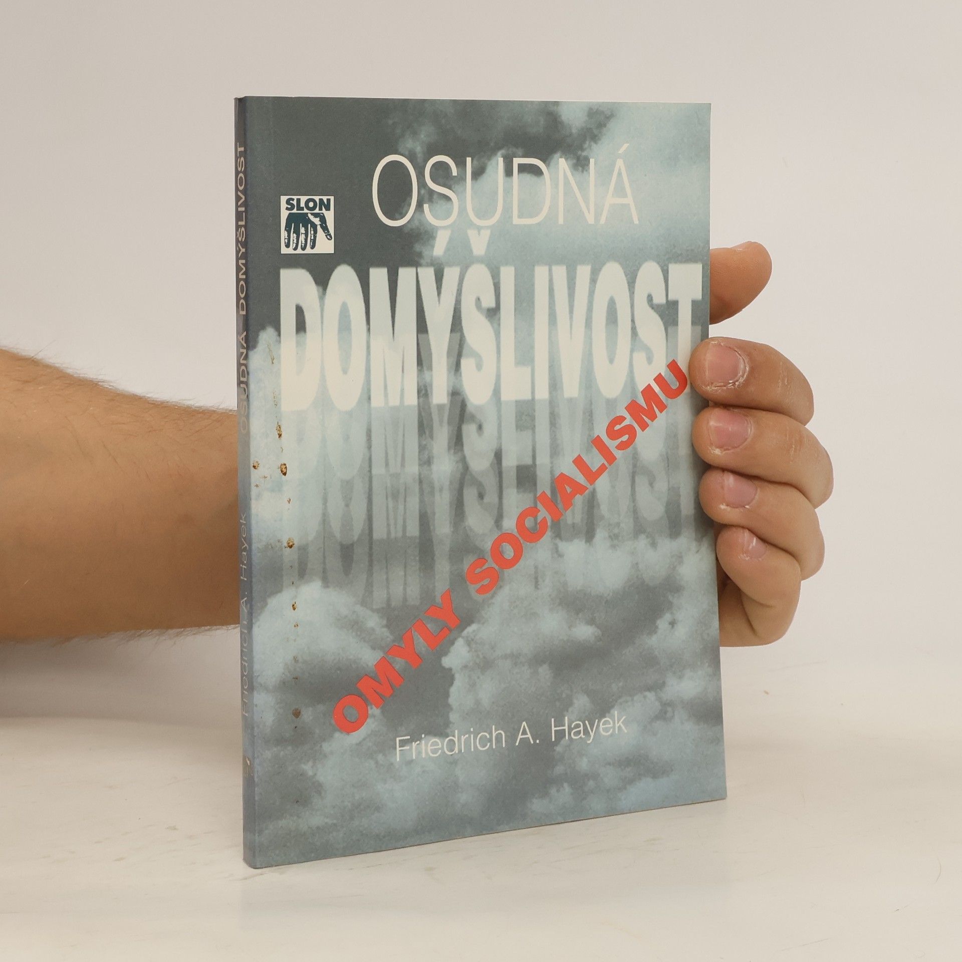 Friedrich Hayek Osudná domýšlivost. Omyly socialismu