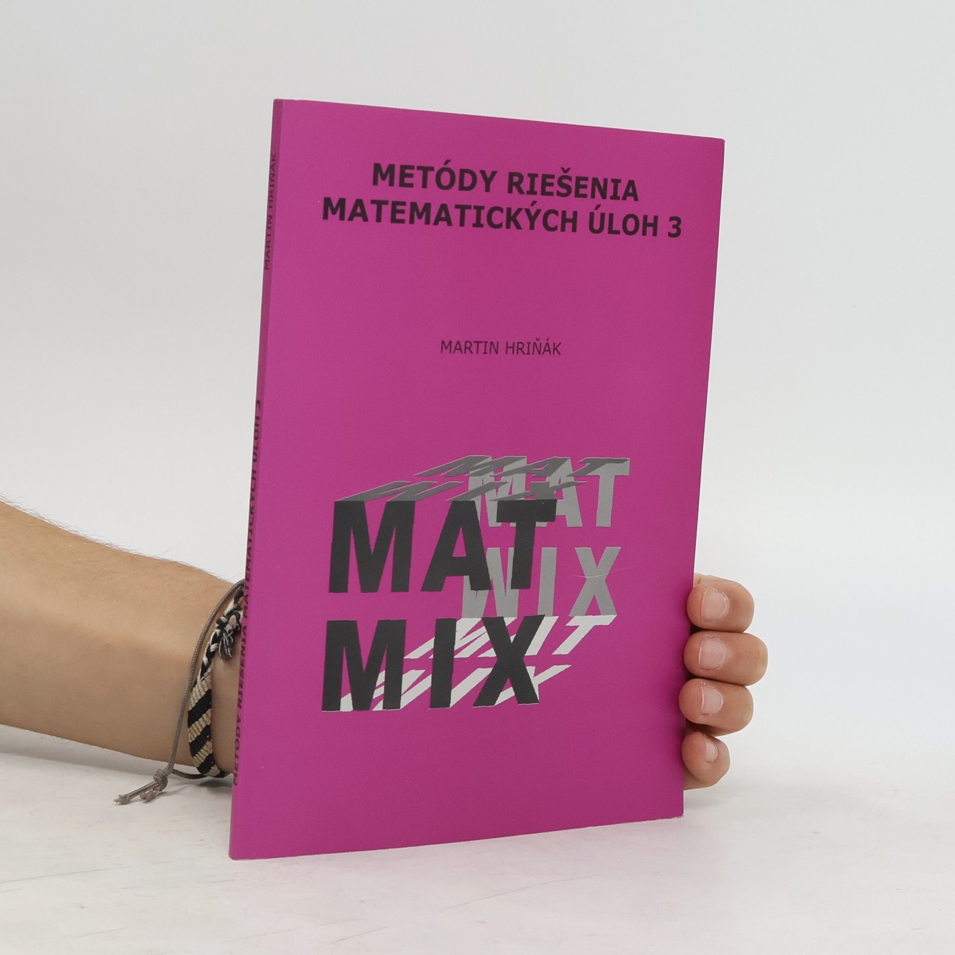 Martin Hriňák Metódy riešenia matematických úloh 3