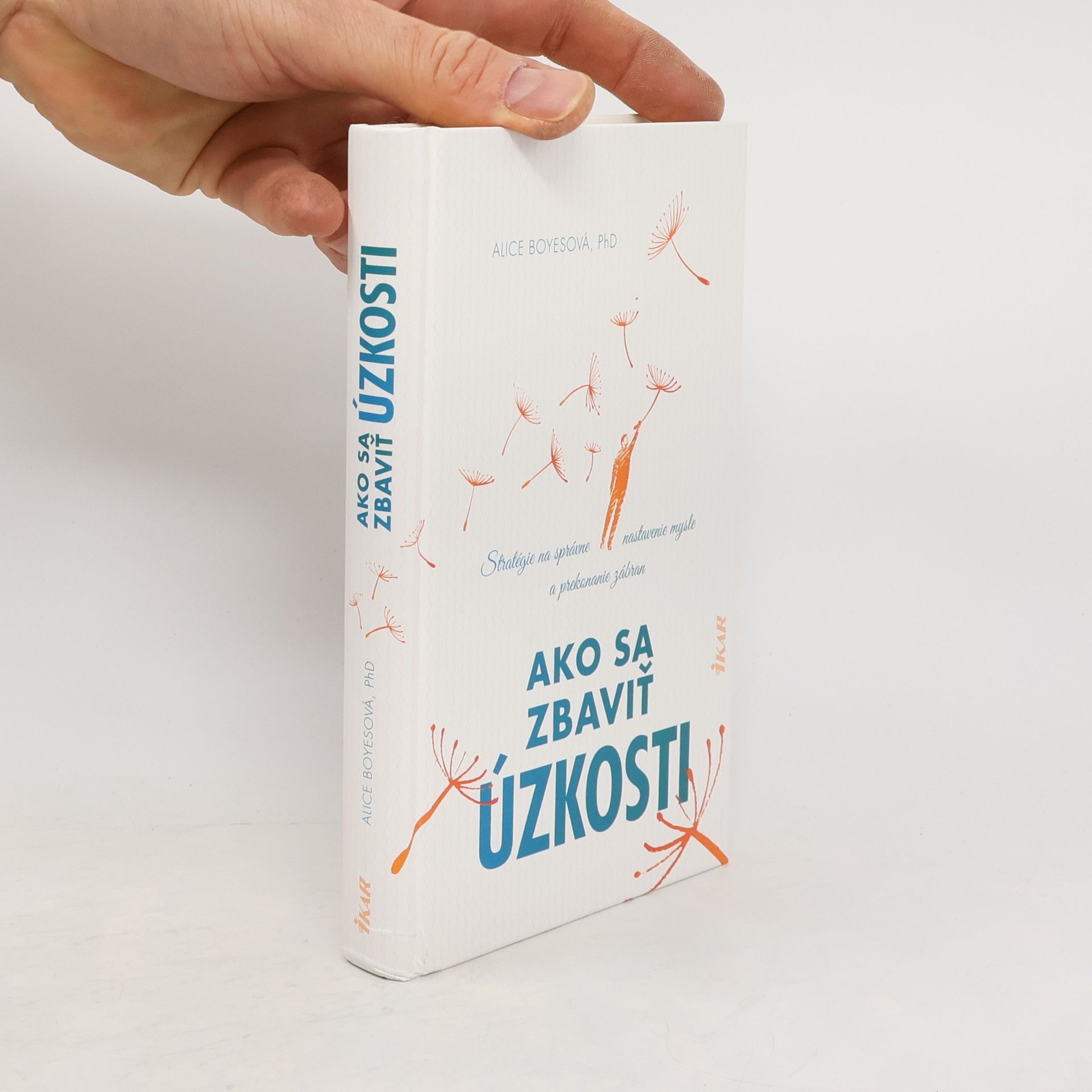 Alice Boyes Ako sa zbaviť úzkosti