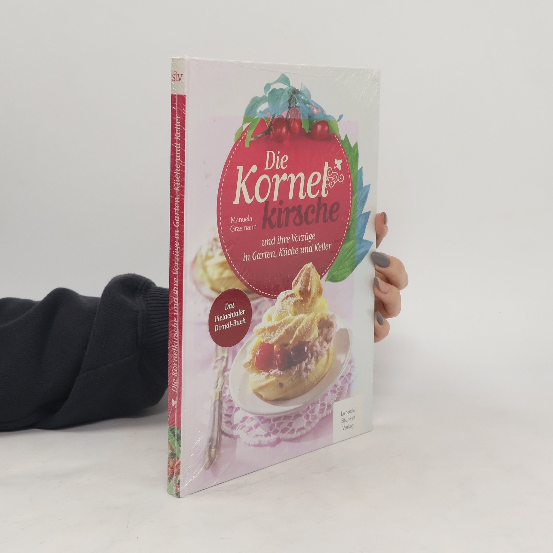 Manuela Grasmann Die Kornelkirsche und ihre Vorzüge in Garten, Küche und Keller