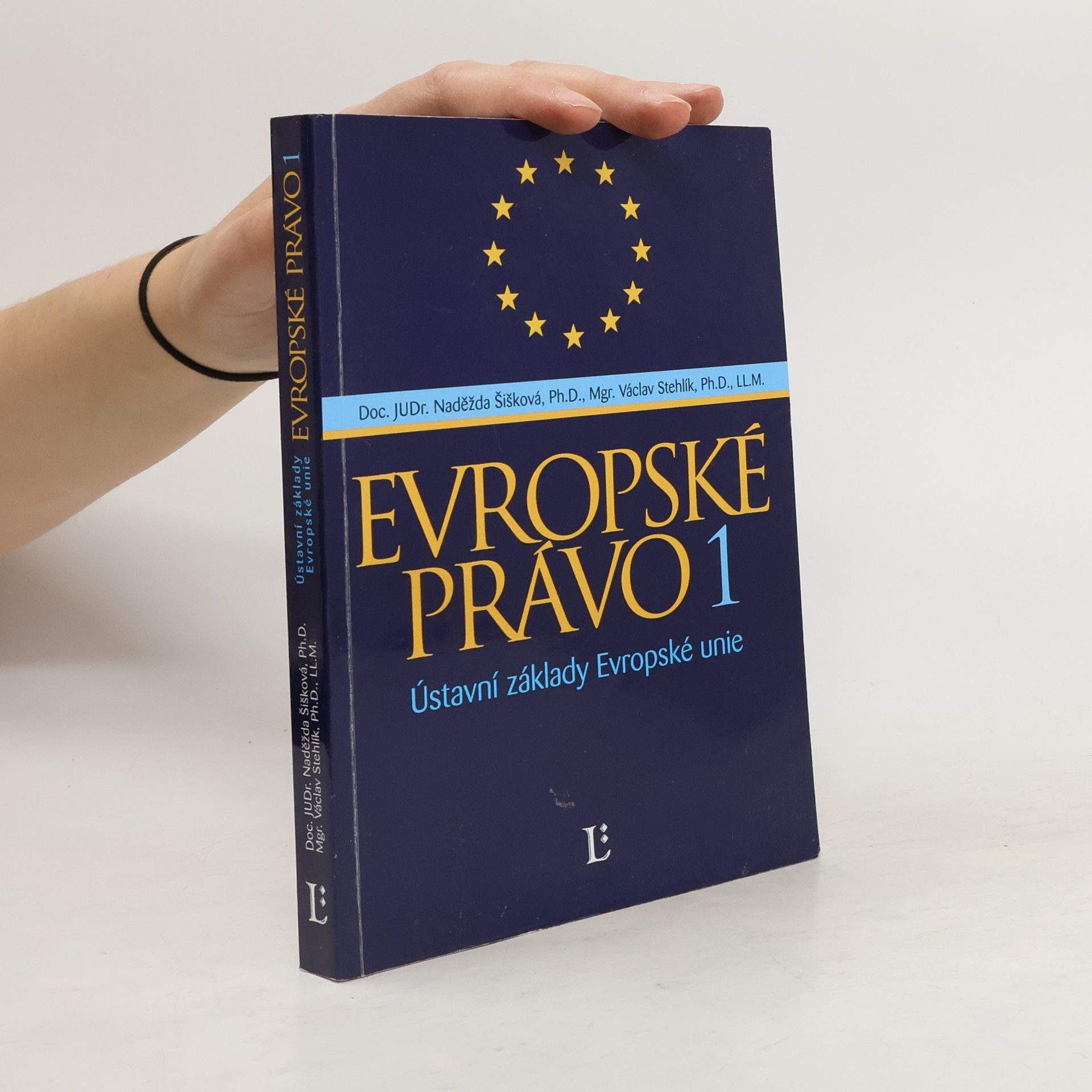 Naděžda Šišková Evropské právo 1: Ústavní základy Evropské unie
