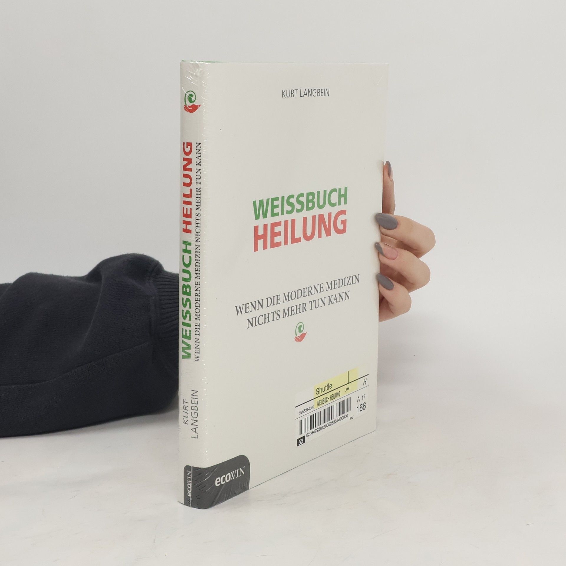 Kurt Langbein Weissbuch Heilung. Wenn die moderne Medizin nichts mehr tun kann