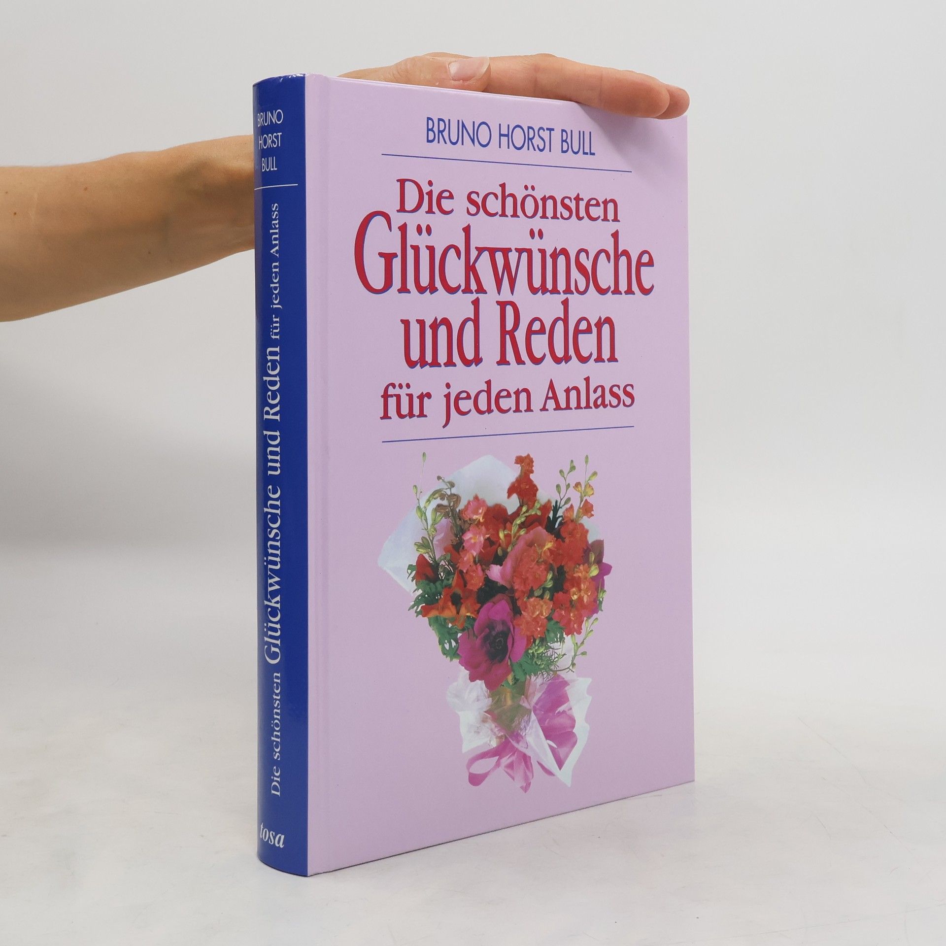 Bruno Horst Bull Die schönsten Glückwünsche un Reden für jeden Anlass