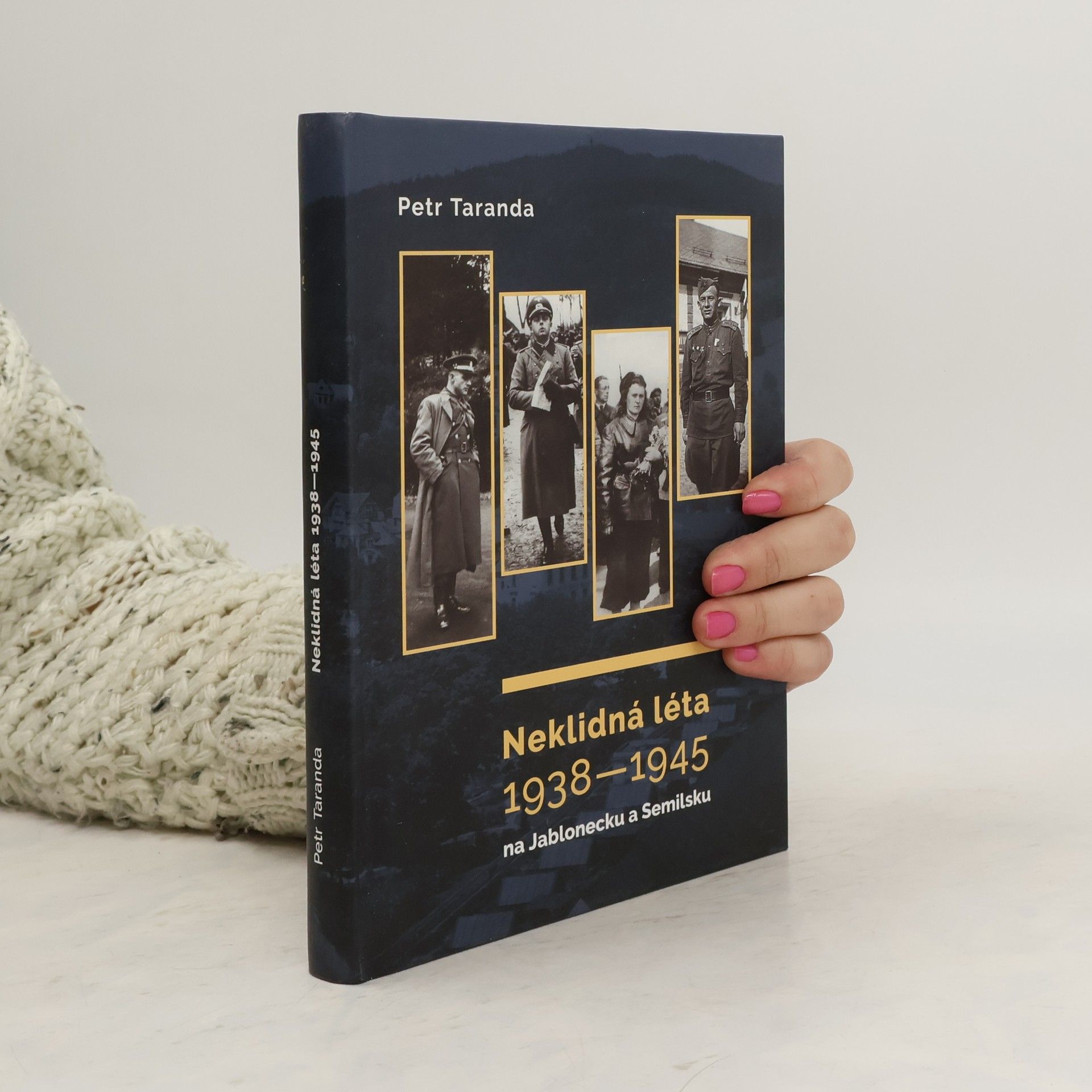 Petr Taranda Neklidná léta 1938-1945 na Jablonecku a Semilsku