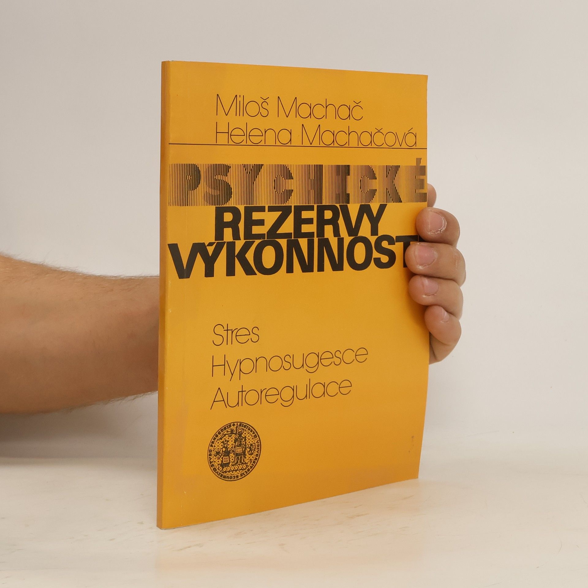 Miloš Machač Psychické rezervy výkonnosti. Stres, hypnosugesce, autoregulace