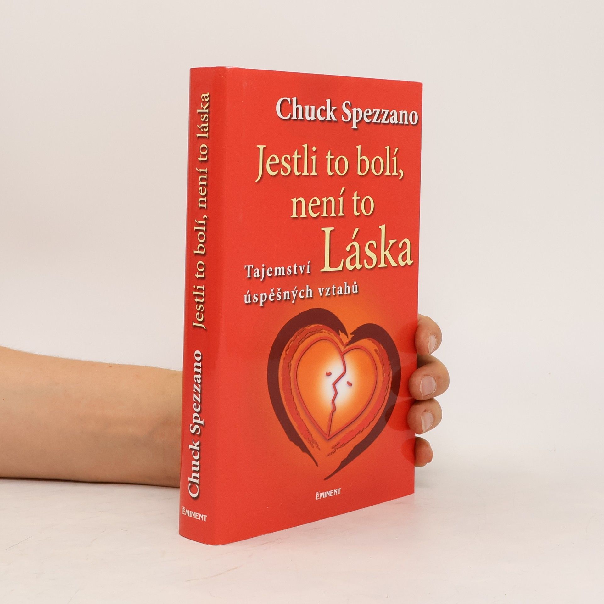 Chuck Spezzano Jestli to bolí, není to láska. Tajemství úspěšných vztahů