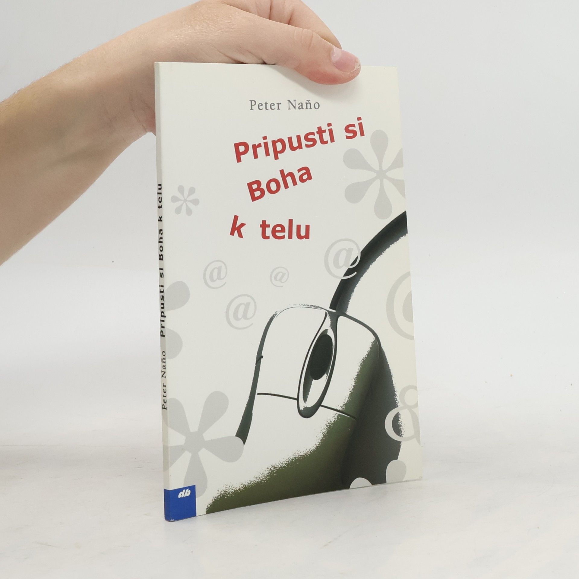 Peter Naňo Pripusti si Boha k telu