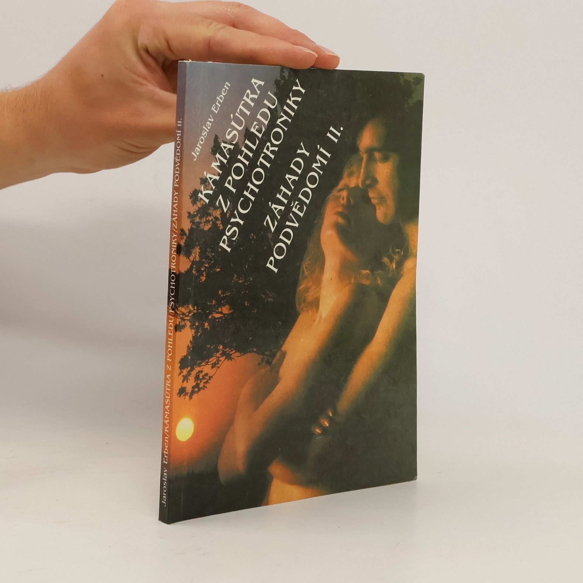Jaroslav Erben Kámasútra z pohledu psychotroniky. Záhady podvědomí II.