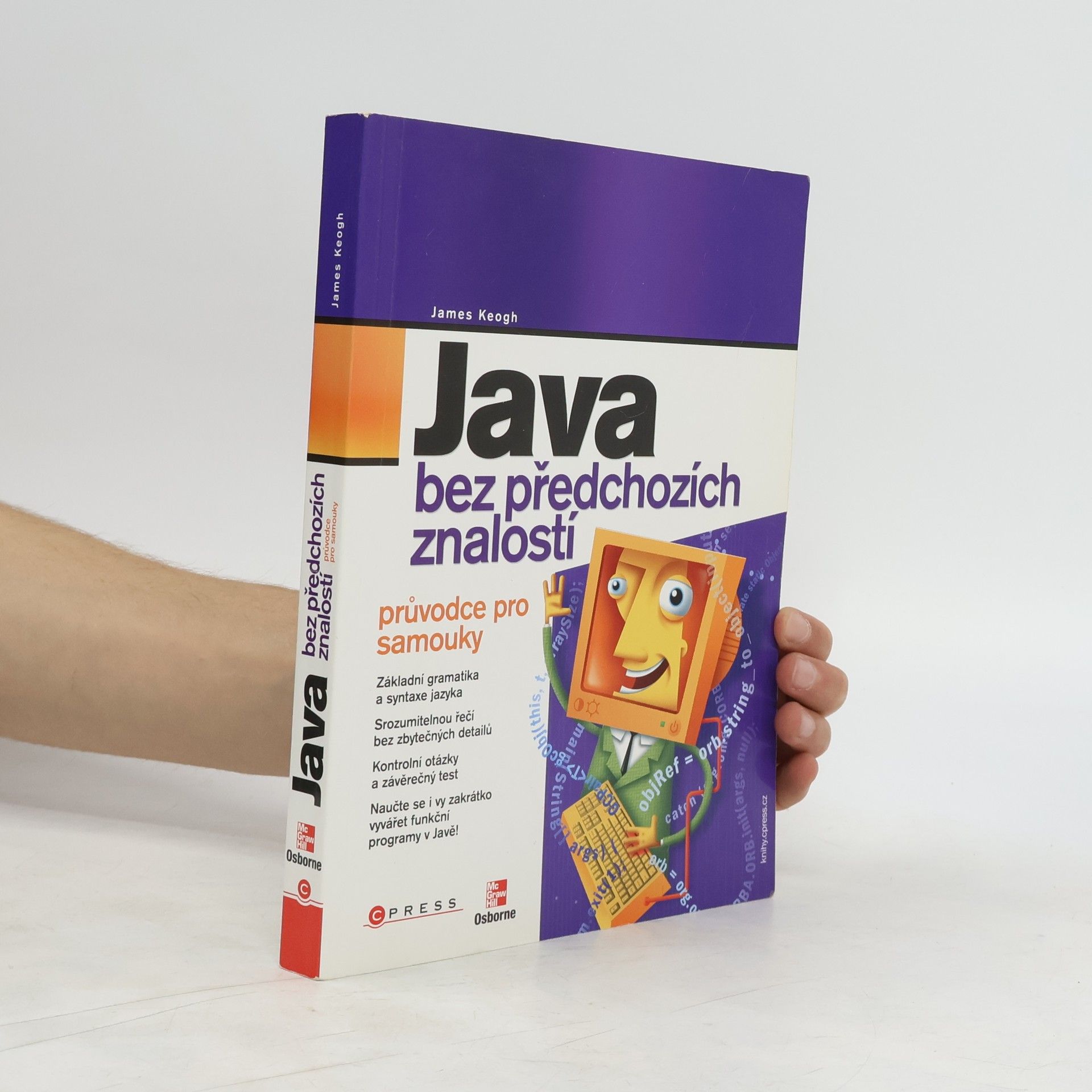 James Edward Keogh Java bez předchozích znalostí. Průvodce pro samouky