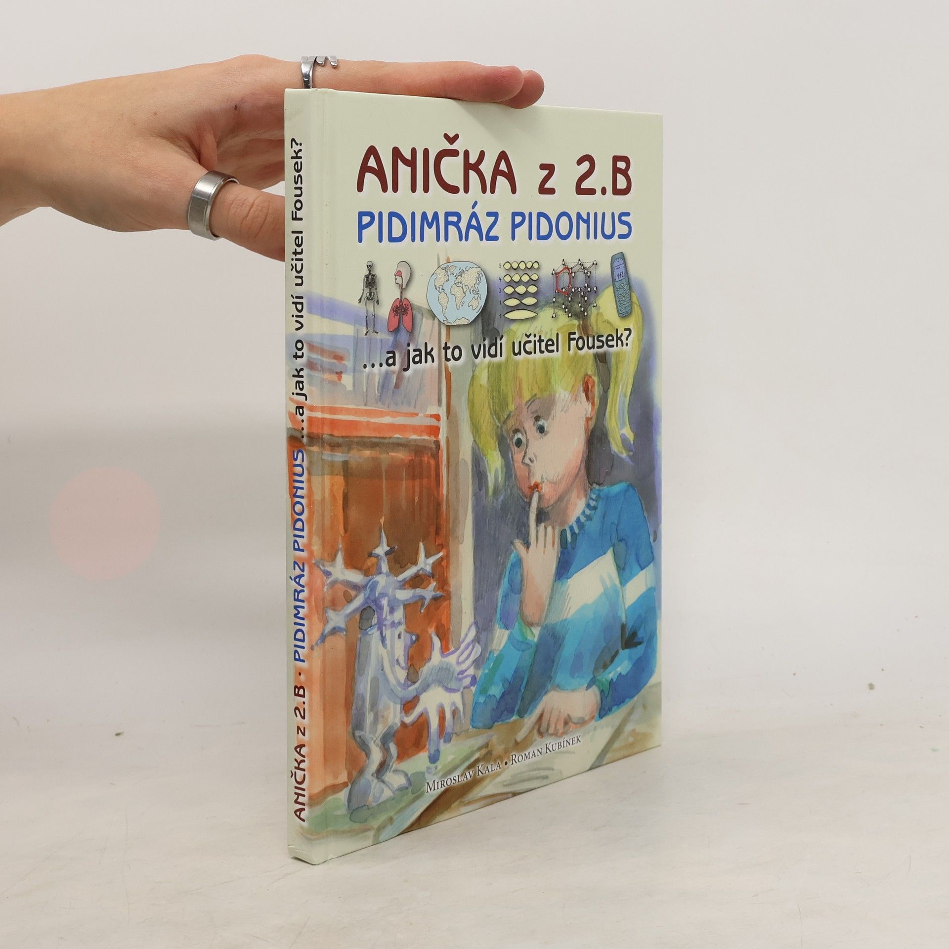 Miroslav Kala Anička z 2. B, pidimráz Pidonius...a jak to vidí učitel Fousek?