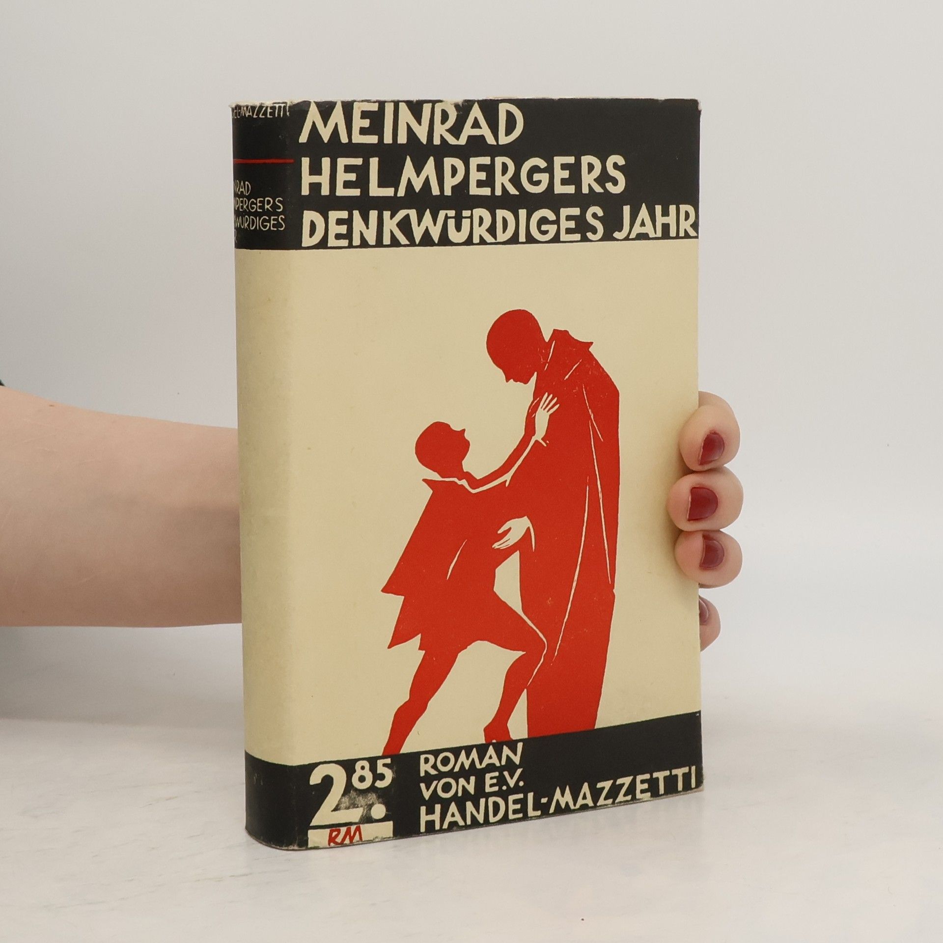 Enrica von Handel-Mazzetti Meinrad Helmpergers denkwürdiges Jahr