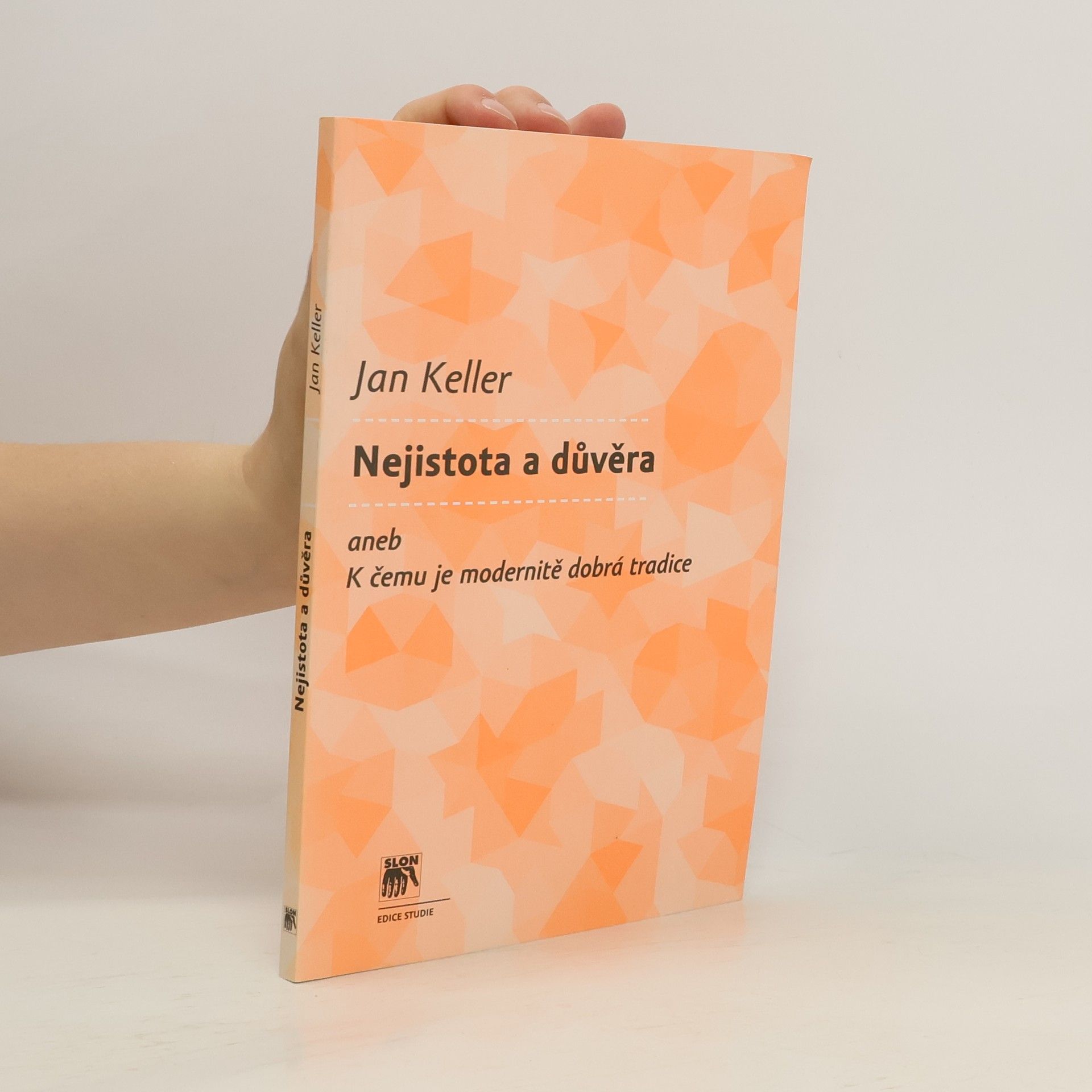 Jan Keller Nejistota a důvěra aneb k čemu je modernitě dobrá tradice