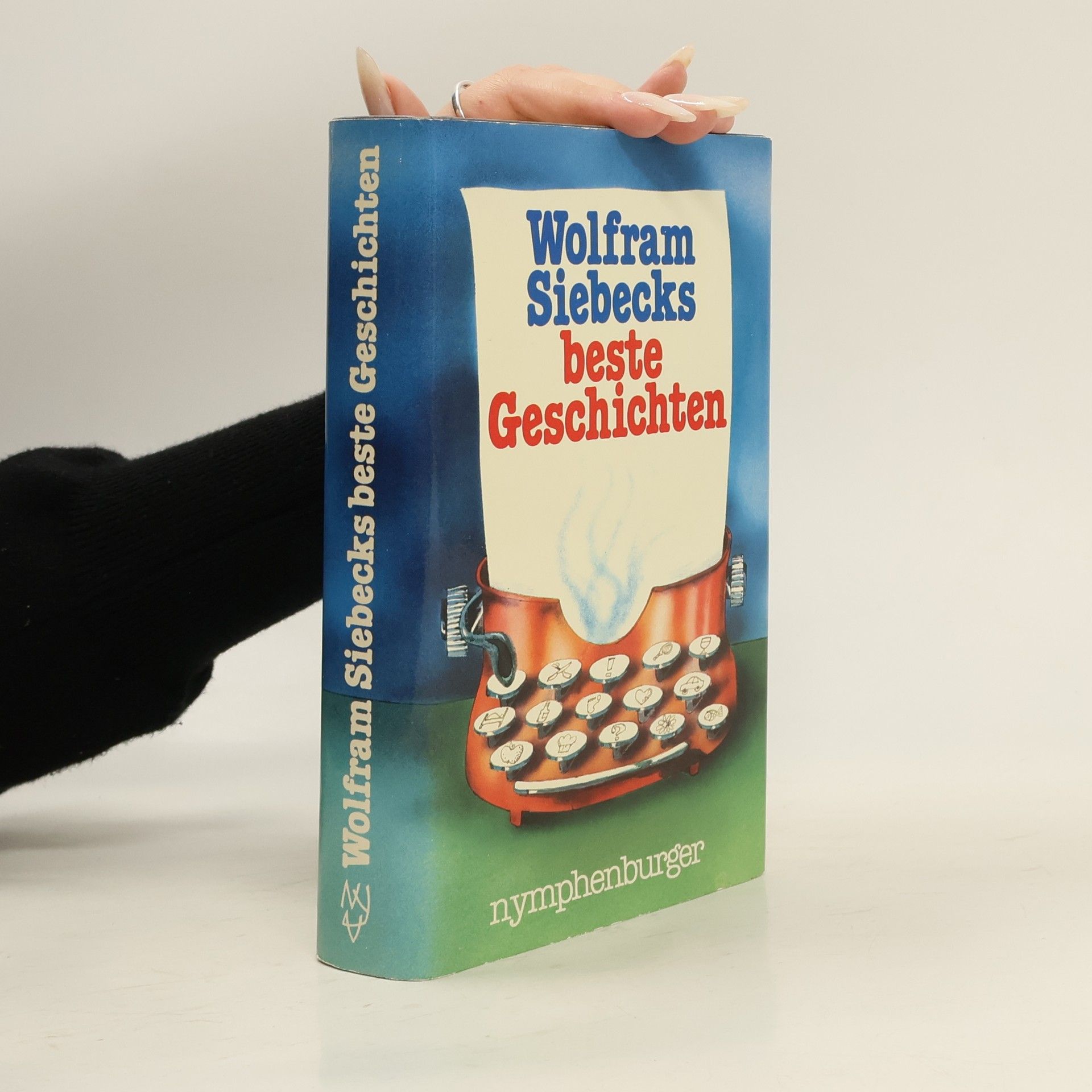Barbara Siebeck Wolfram Siebecks beste Geschichten