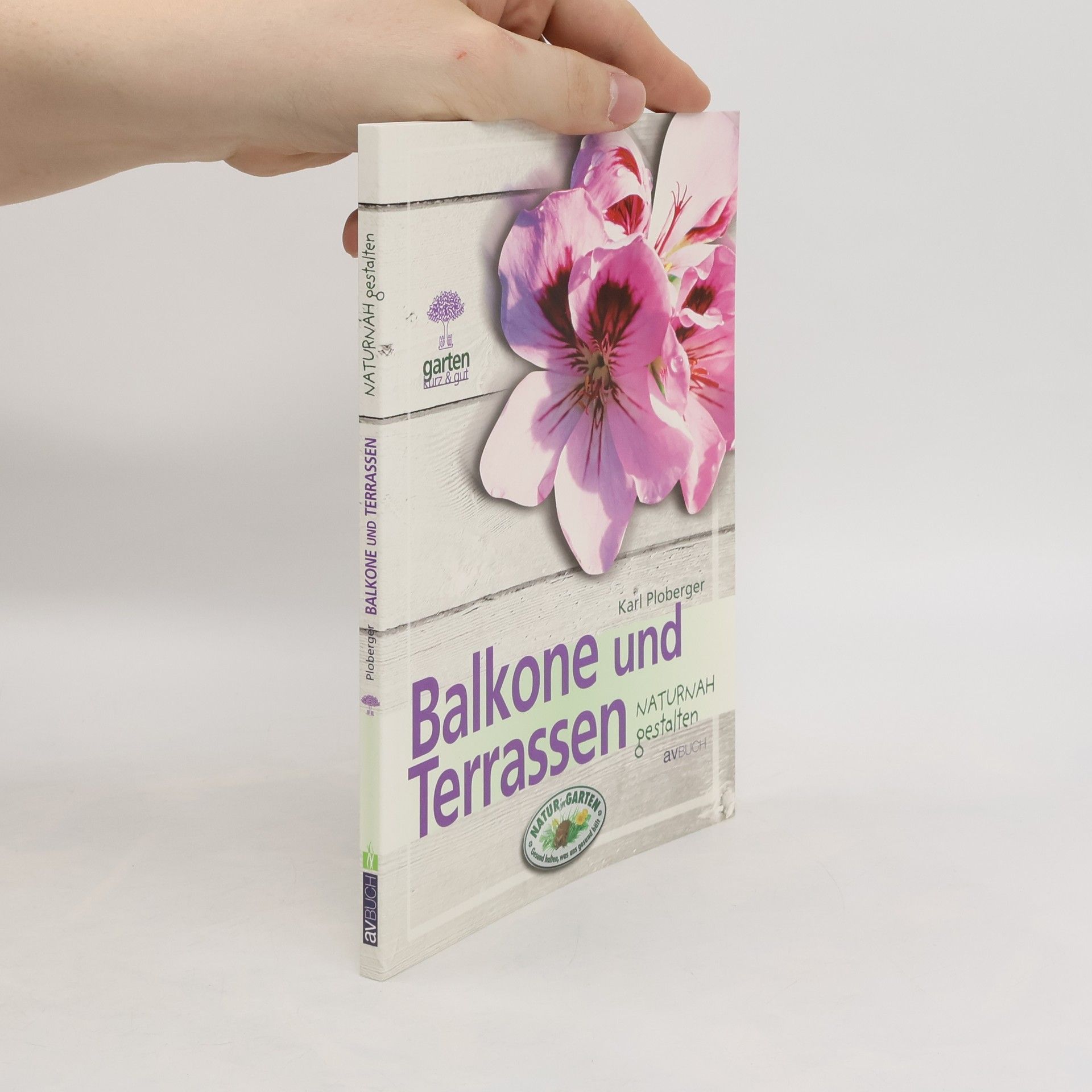 Karl Ploberger Balkone und Terrassen naturnah gestalten