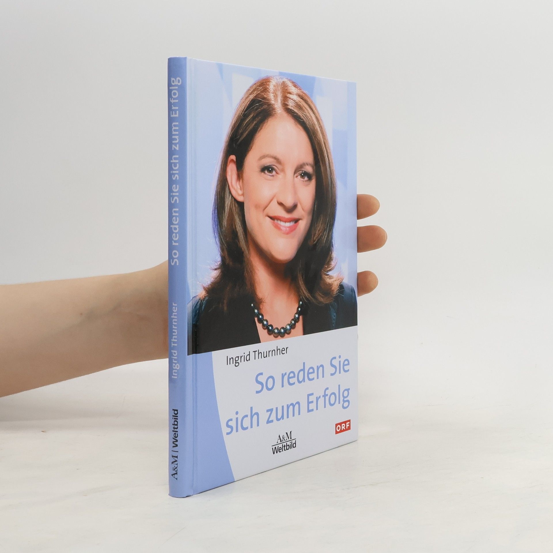 Ingrid Thurnher So reden Sie sich zum Erfolg