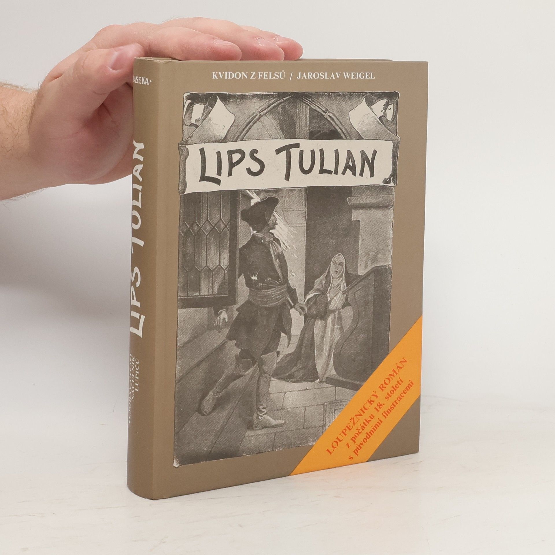 Jaroslav Weigel Lips Tulian. Nejobávanější náčelník lupičů