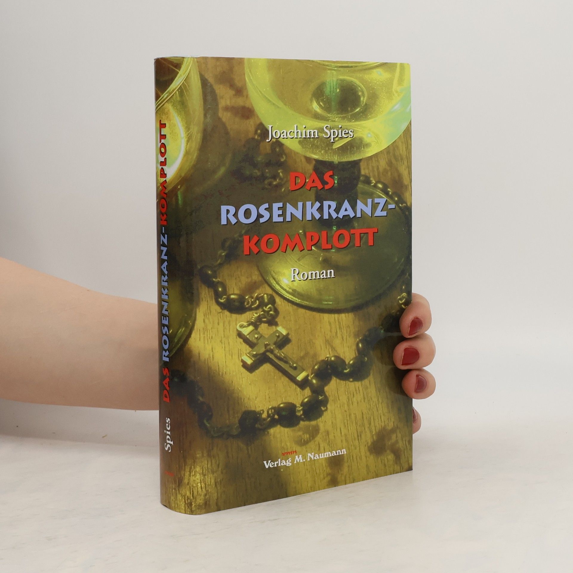 Joachim Spies Das Rosenkranz-Komplott. Roman