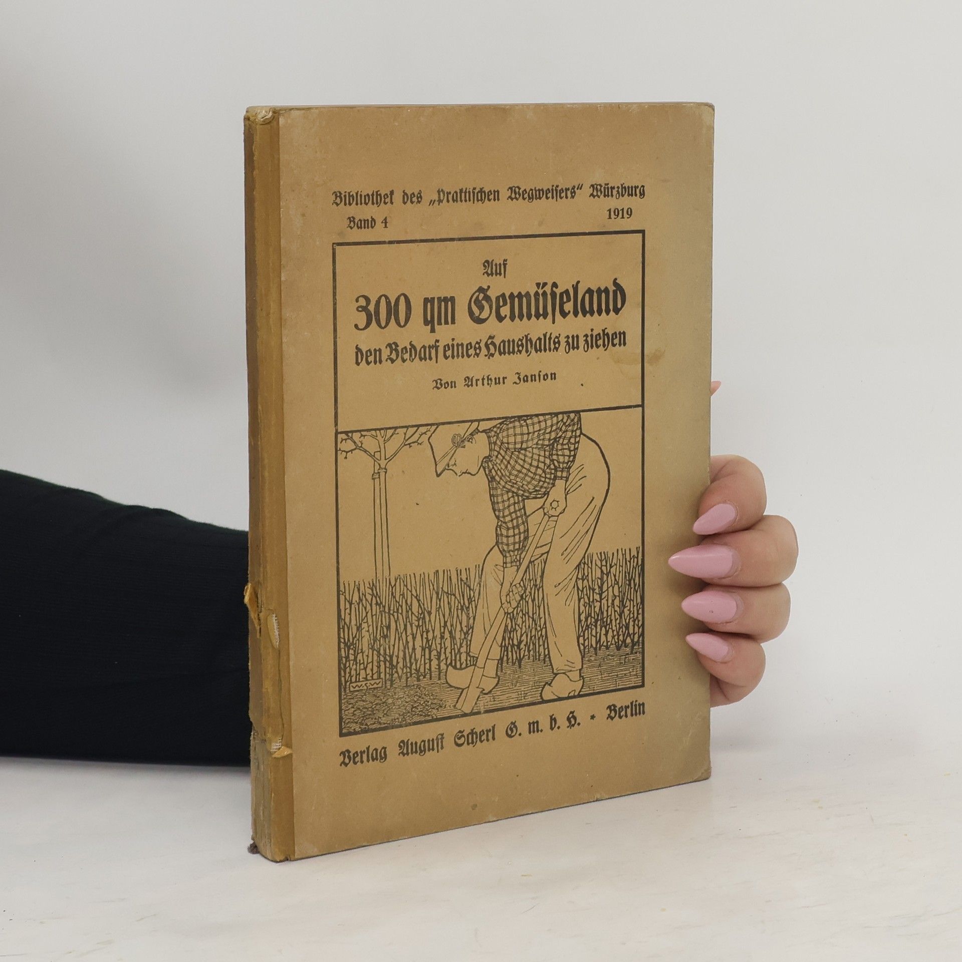 Arthur Janson Auf 300 qm Gemüseland den Bedarf eines Haushalts zu ziehen